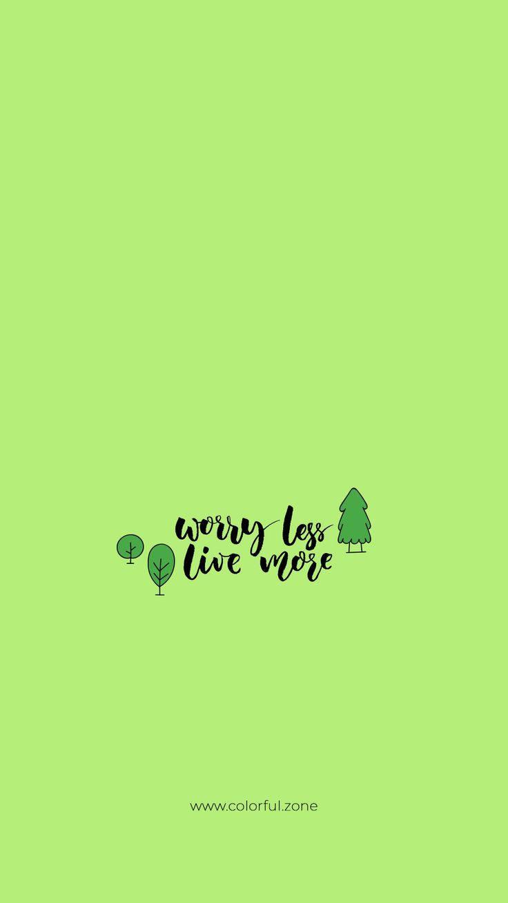 736x1308 Download Worry Less Quote Plain Green Wallpaper