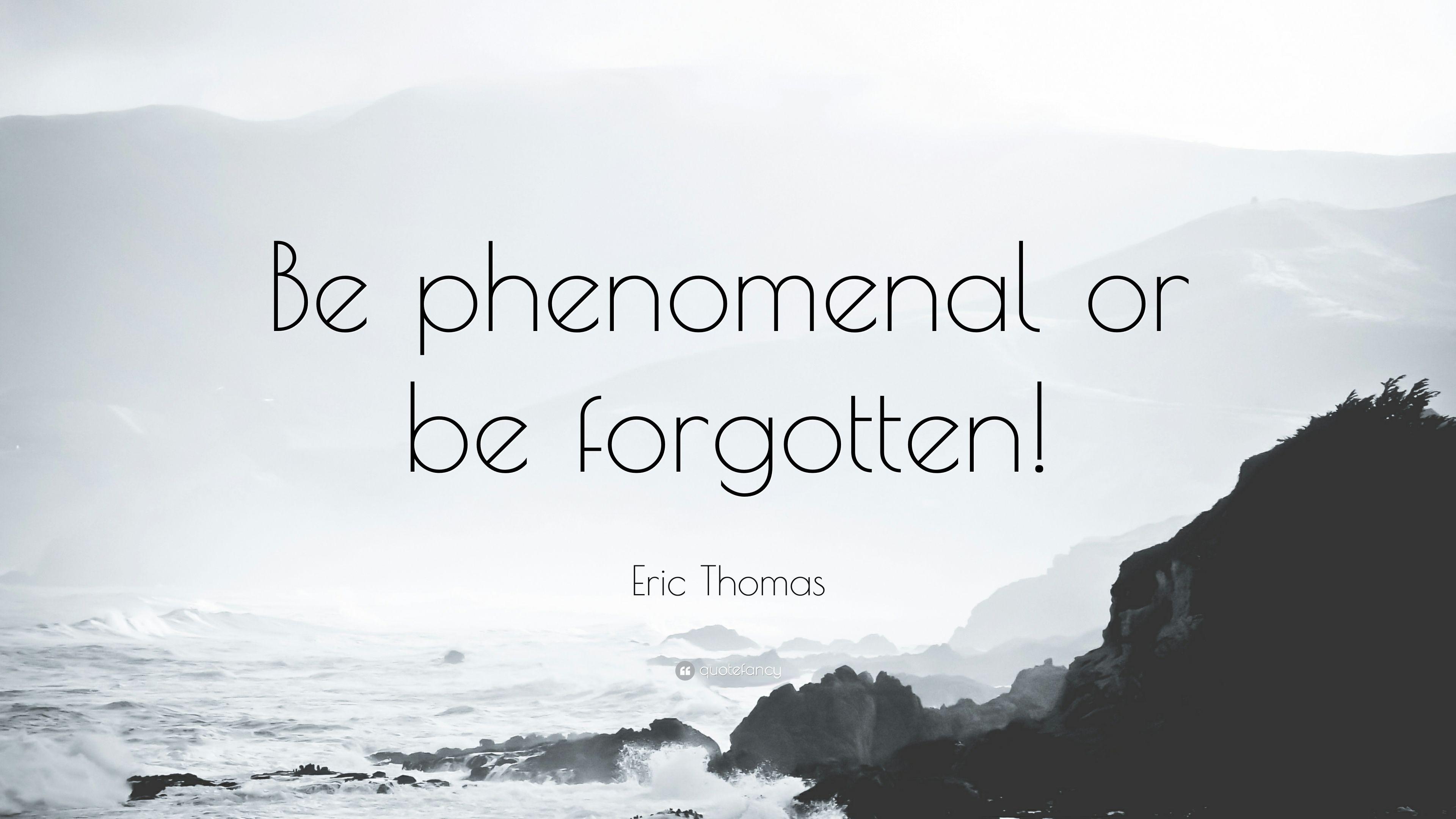 3840x2160 Eric Thomas Quote: “Be phenomenal or be forgotten!” 12 wallpaper