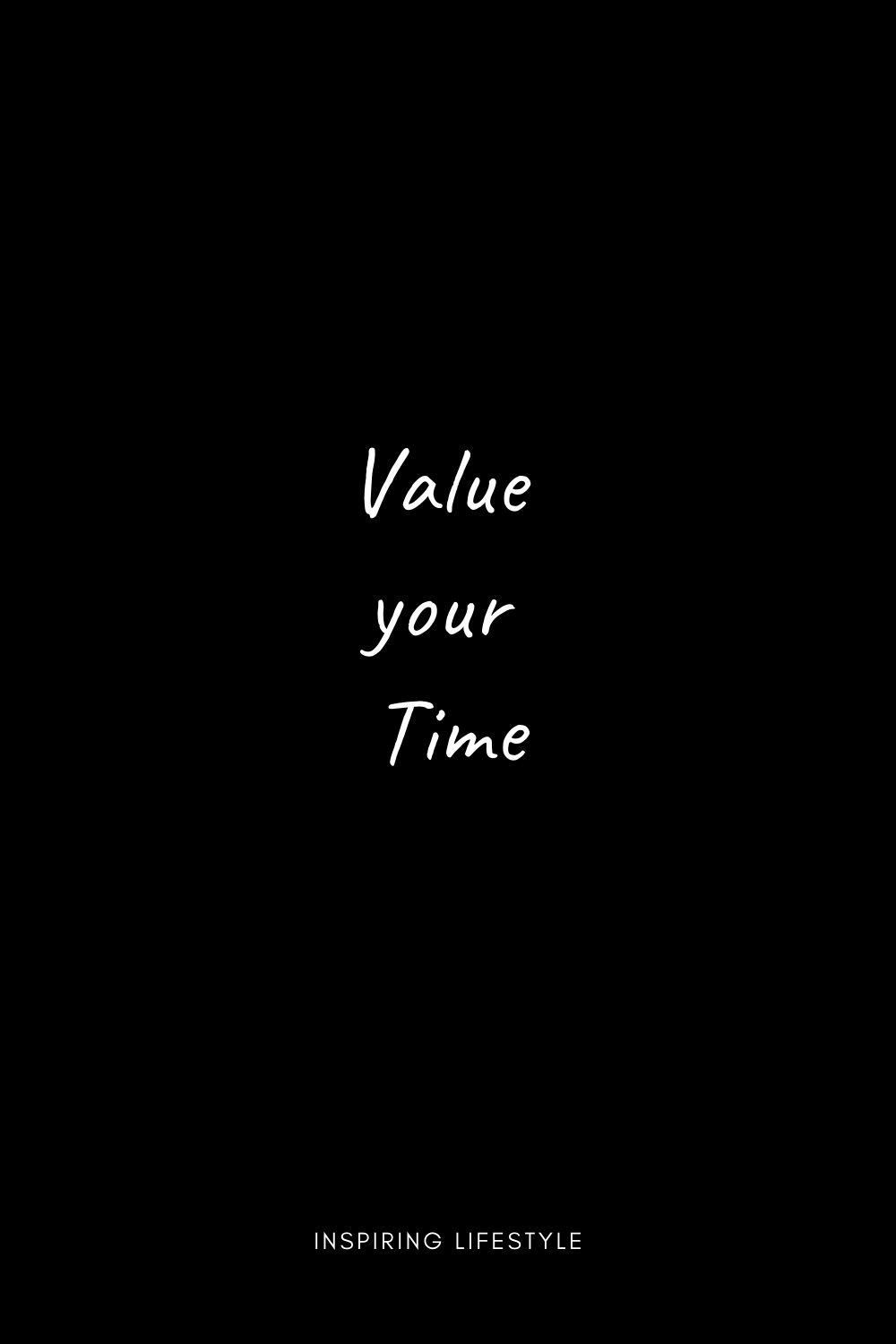 1000x1500 Your Time is Valuable, Respect your Life