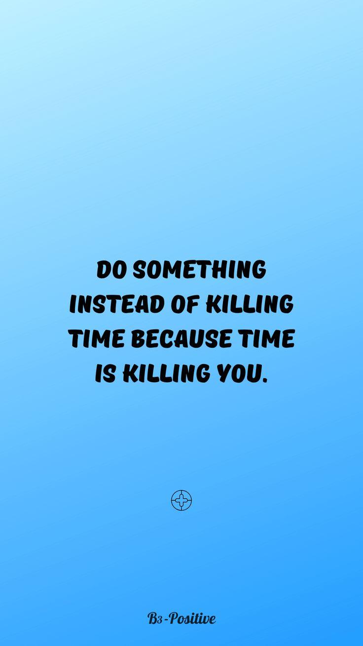 736x1308 Stop Wasting Time Quotes Life Quotes Wallpaper. Time quotes, Positive quotes for life, Wasting time quotes