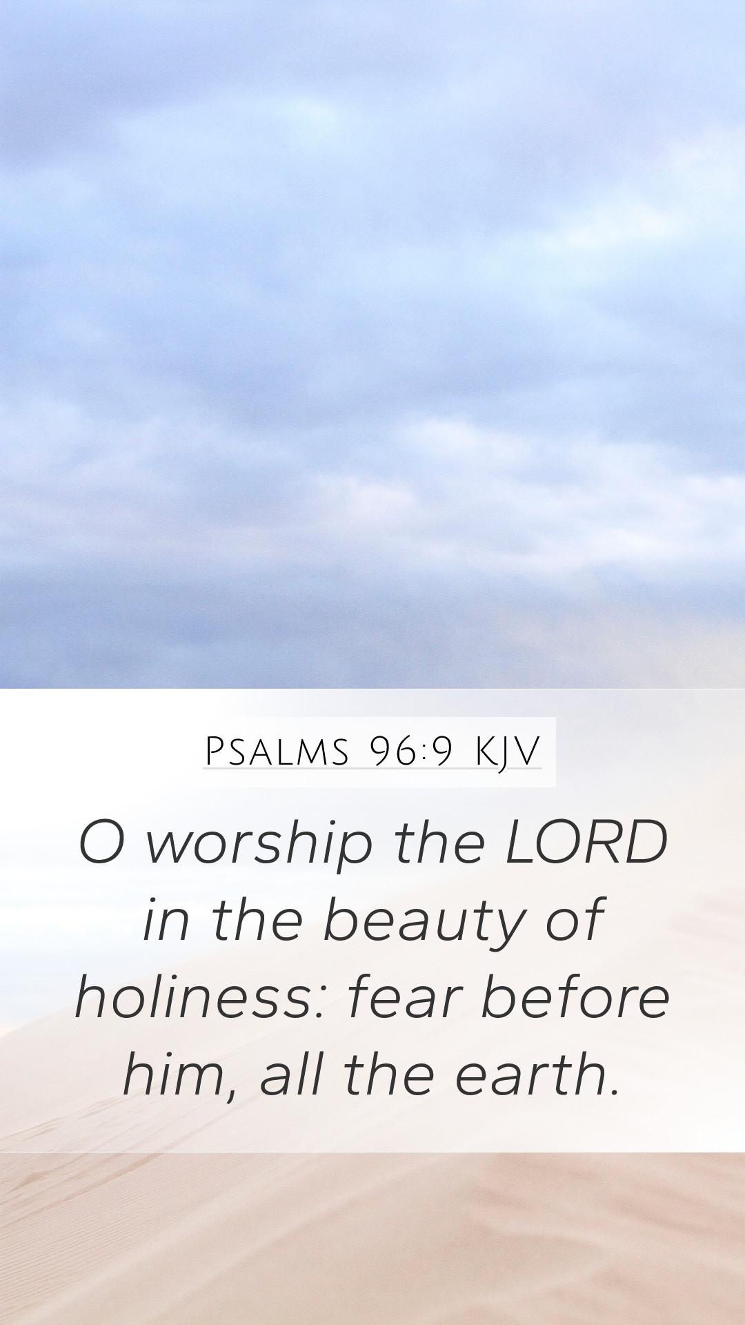 1080x1920 Psalms 96:9 KJV Mobile Phone Wallpaper worship the LORD in the beauty of holiness