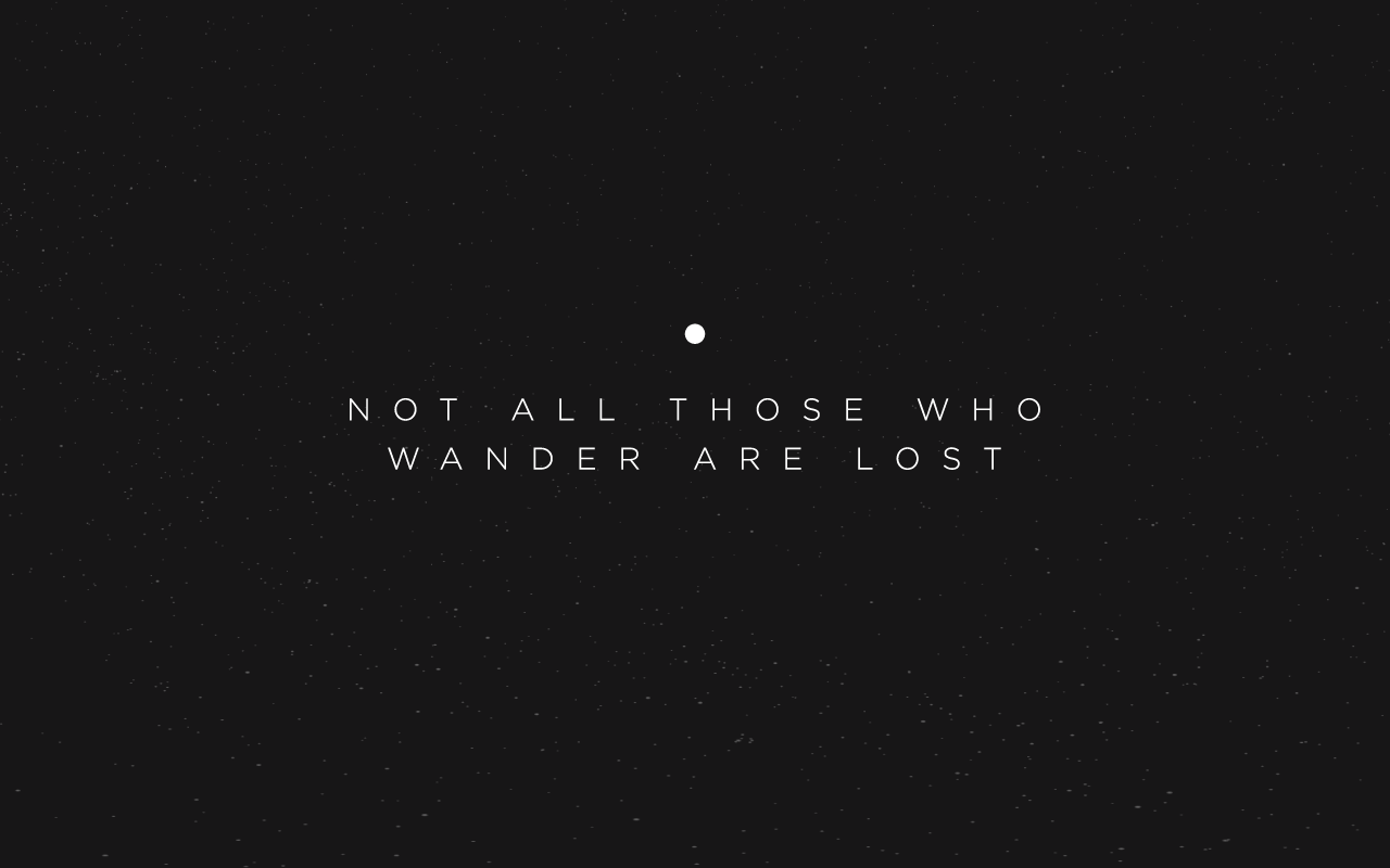 Not All Those Who Wander Are Lost Wallpapers Top Free Not All Those Who Wander Are Lost