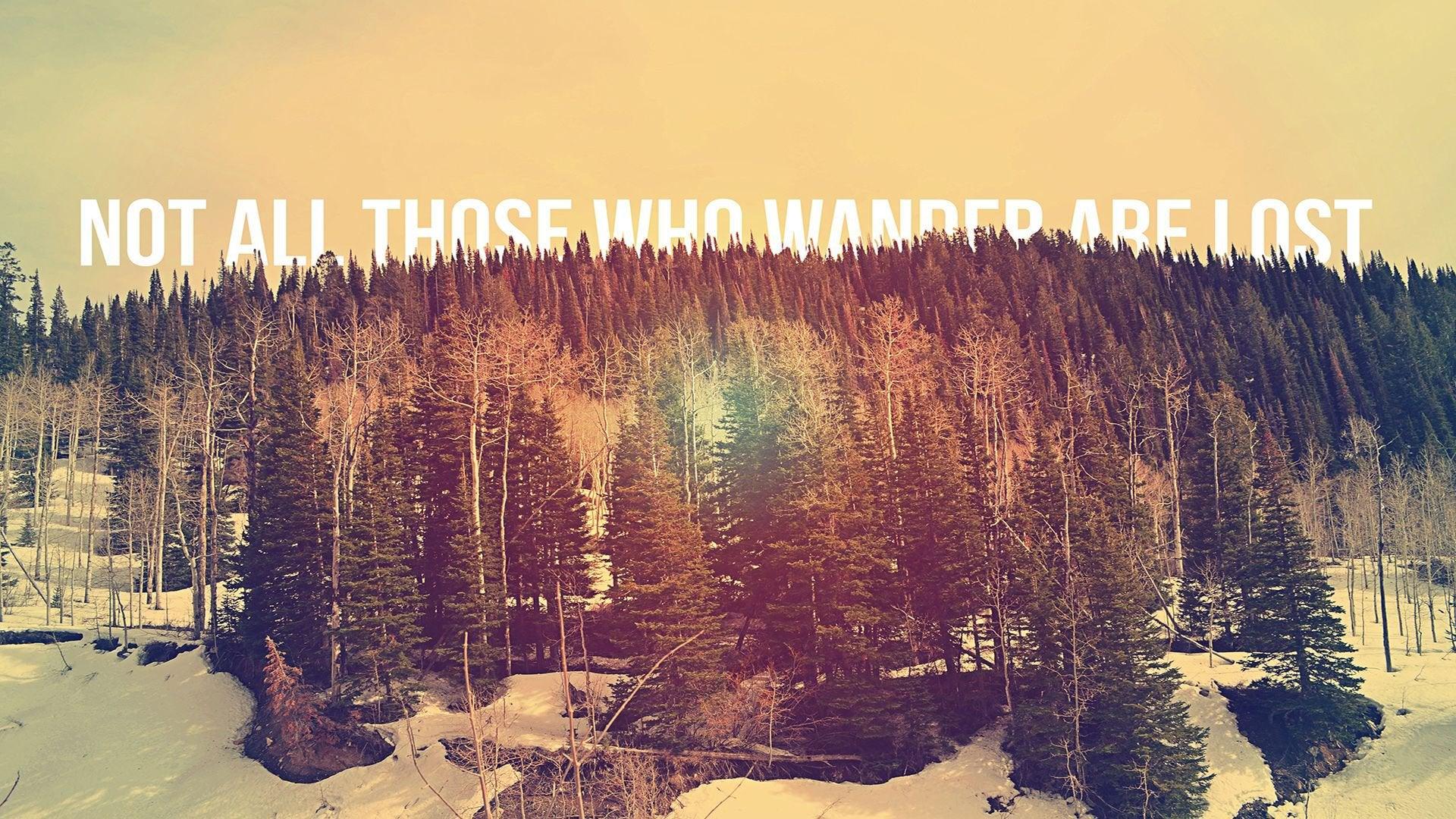 1920x1080 Not All Those Who Wander Are Lost [1920x1080]