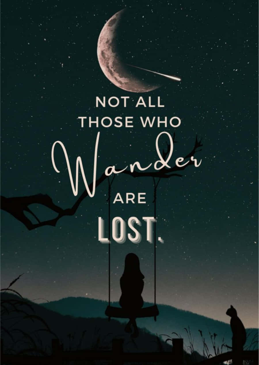 Not All Those Who Wander Are Lost Wallpapers - Top Free Not All Those ...