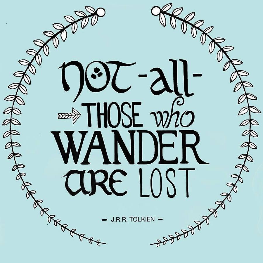 900x900 Not All Those Who Wander Are Lost Digital Art