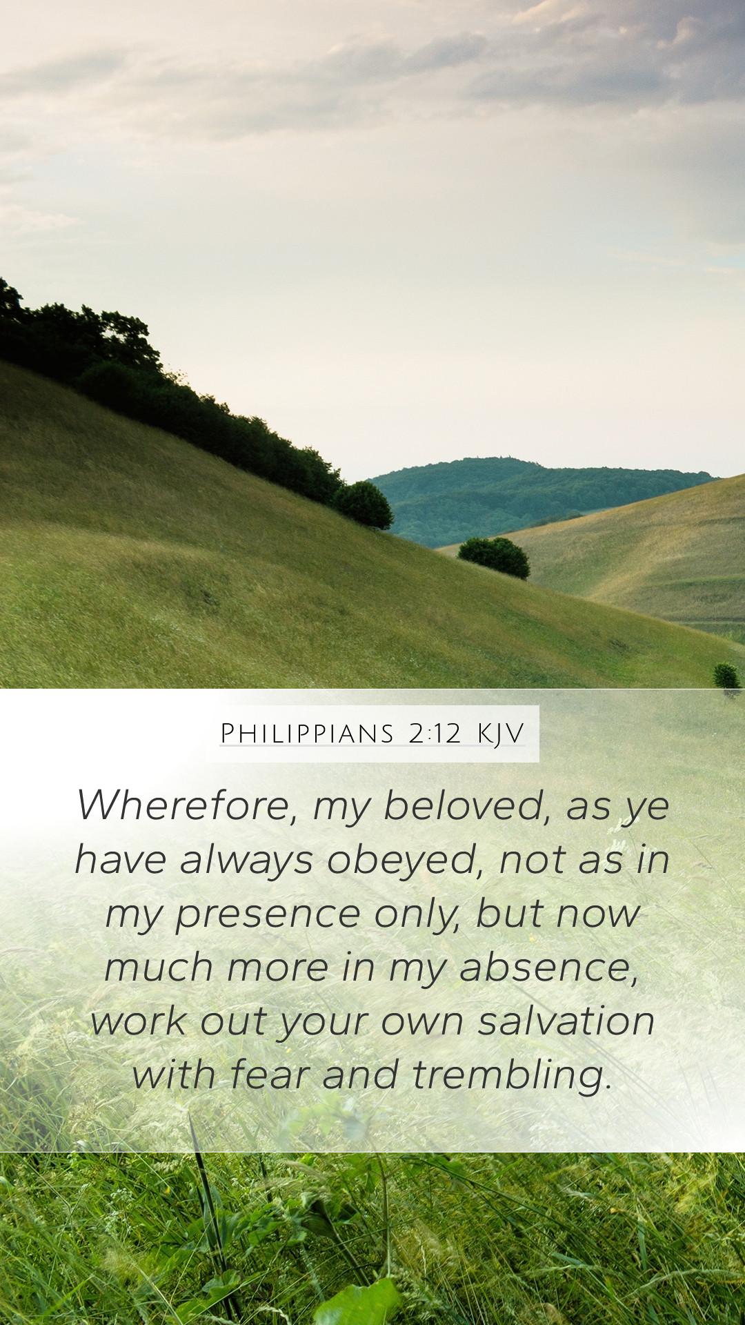 1080x1920 Philippians 2:12 KJV Mobile Phone Wallpaper, my beloved, as ye have always obeyed