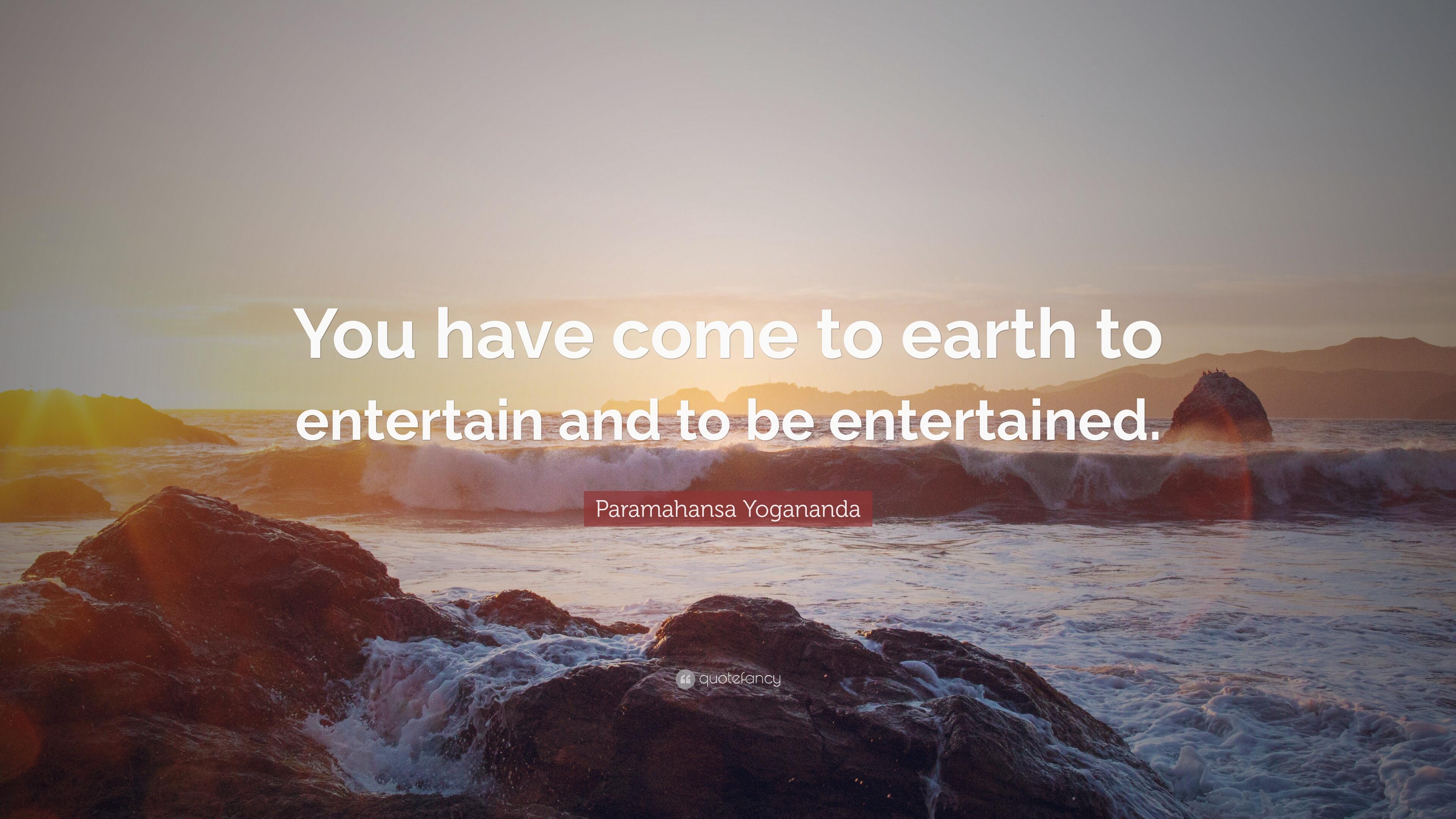 3840x2160 Paramahansa Yogananda Quote: “You have come to earth to entertain and to be entertained.”