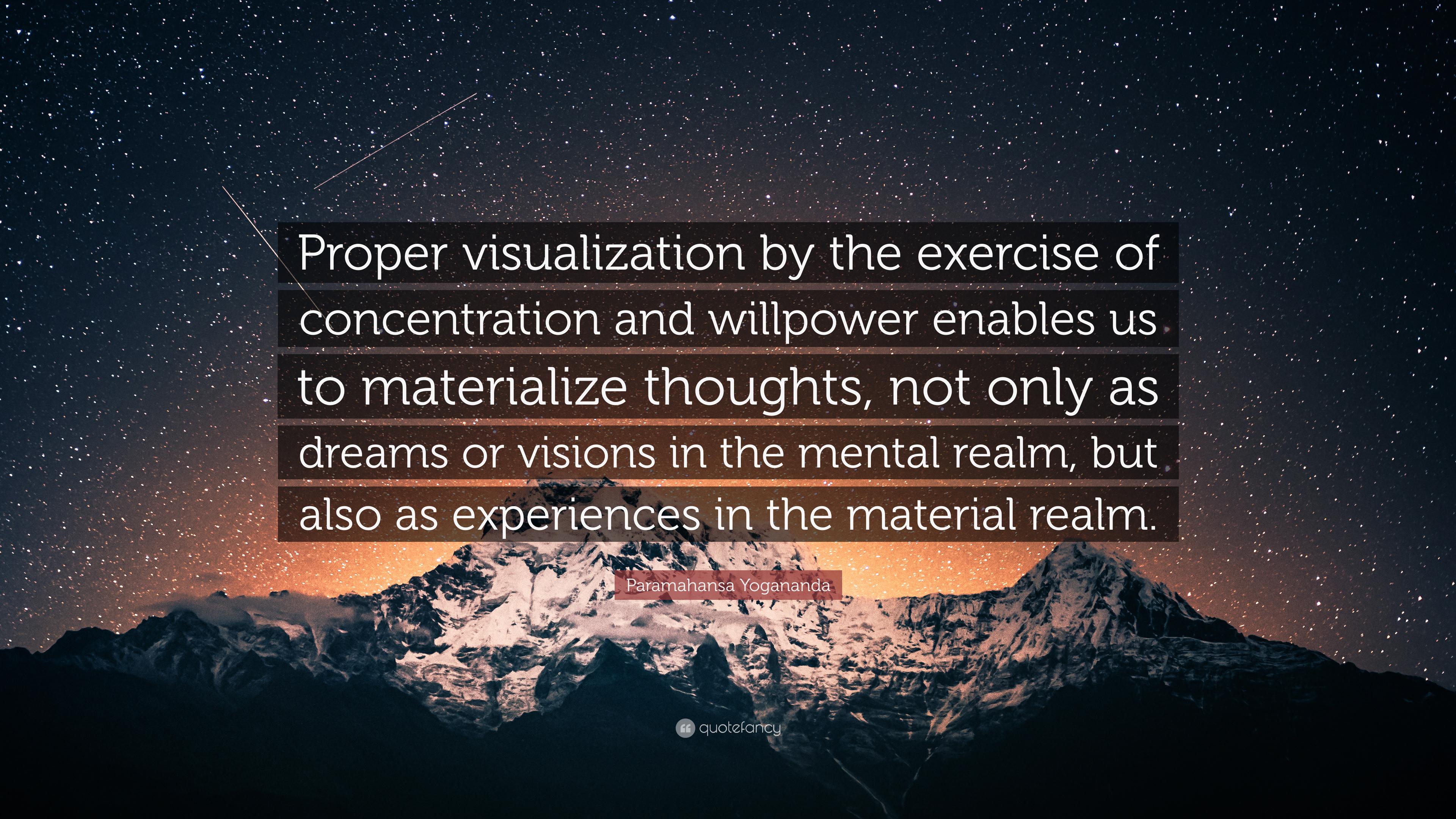 3840x2160 Paramahansa Yogananda Quote: “Proper visualization by the exercise of concentration and willpower enables us to materialize thoughts, not only as drea.”