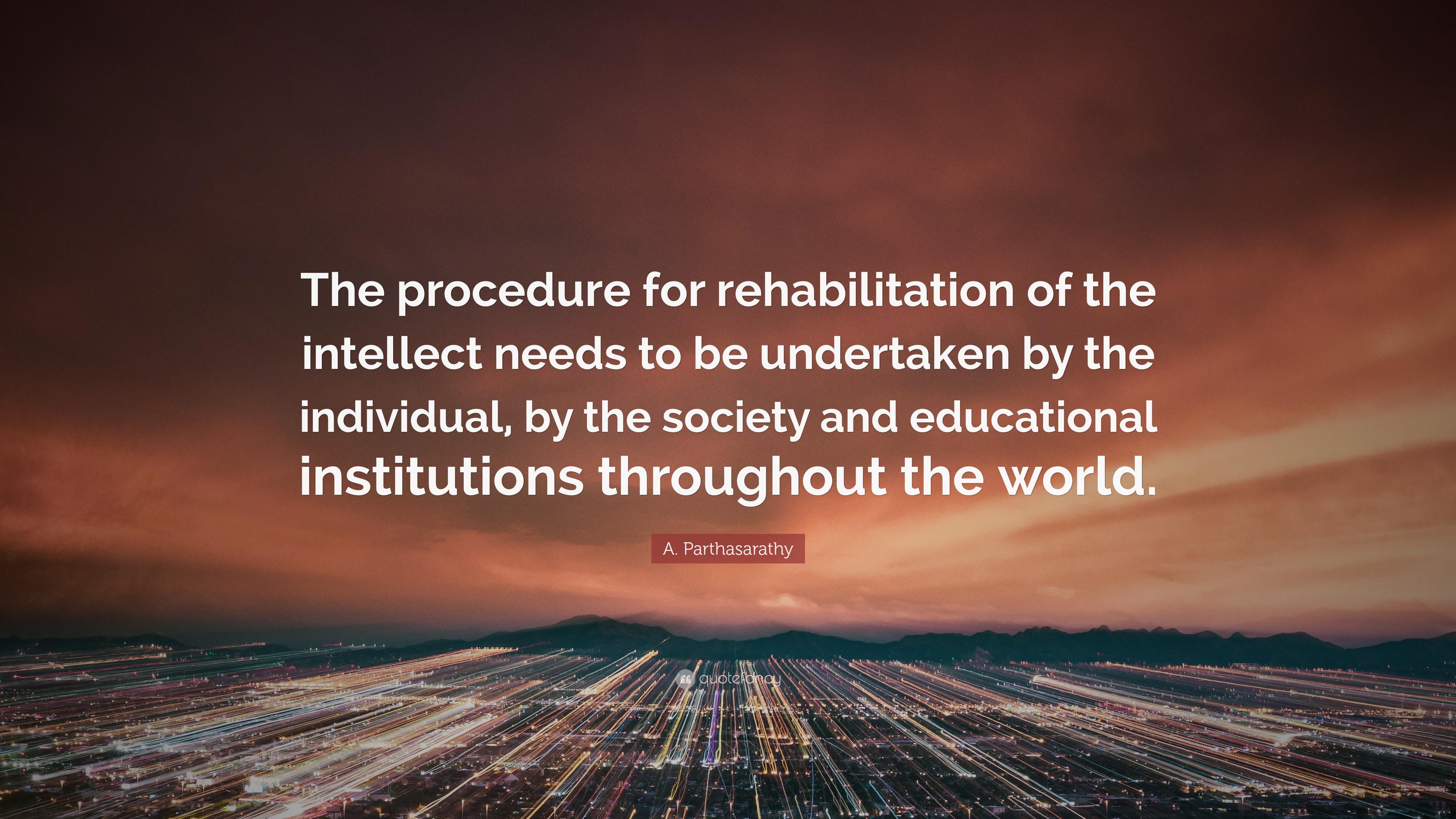 3840x2160 A. Parthasarathy Quote: “The procedure for rehabilitation of the intellect needs to be undertaken by the individual, by the society and education.”