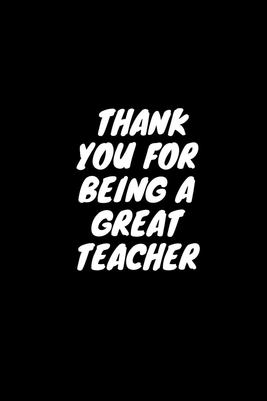 907x1360 Buy Thank you for Being a Great Teacher: Blank Lined Notebook Journal & Planner Appreciation Gift Funny Teacher Day Black and White Notebook Design Book Online at Low Prices in India
