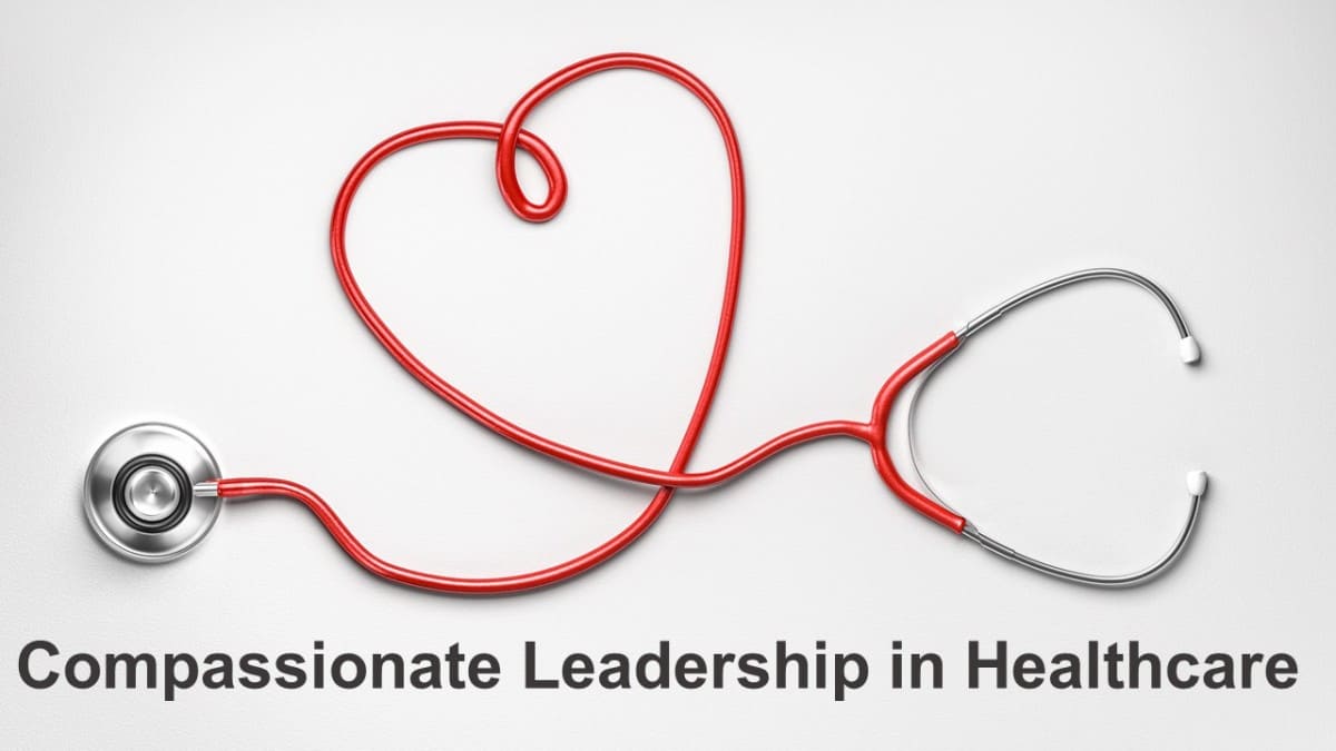 1200x675 Compassionate Leadership in Healthcare Leadership Today