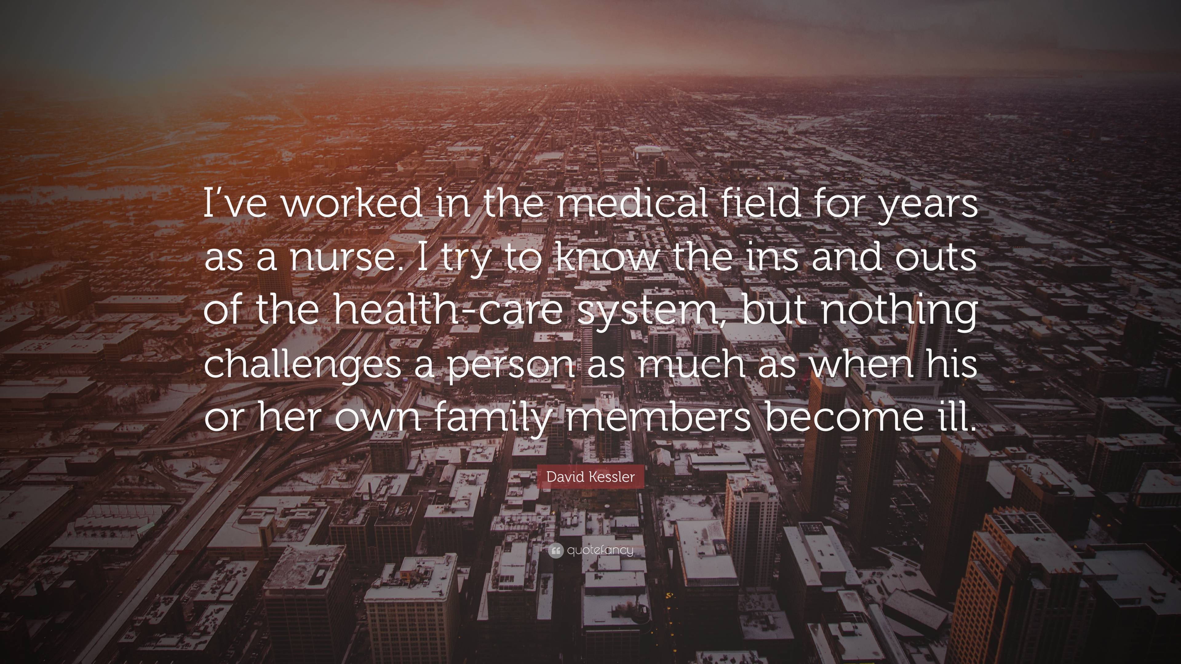 3840x2160 David Kessler Quote: “I've Worked In The Medical Field For Years As A Nurse. I Try To Know The Ins And Outs Of The Health Care System, But Not.”