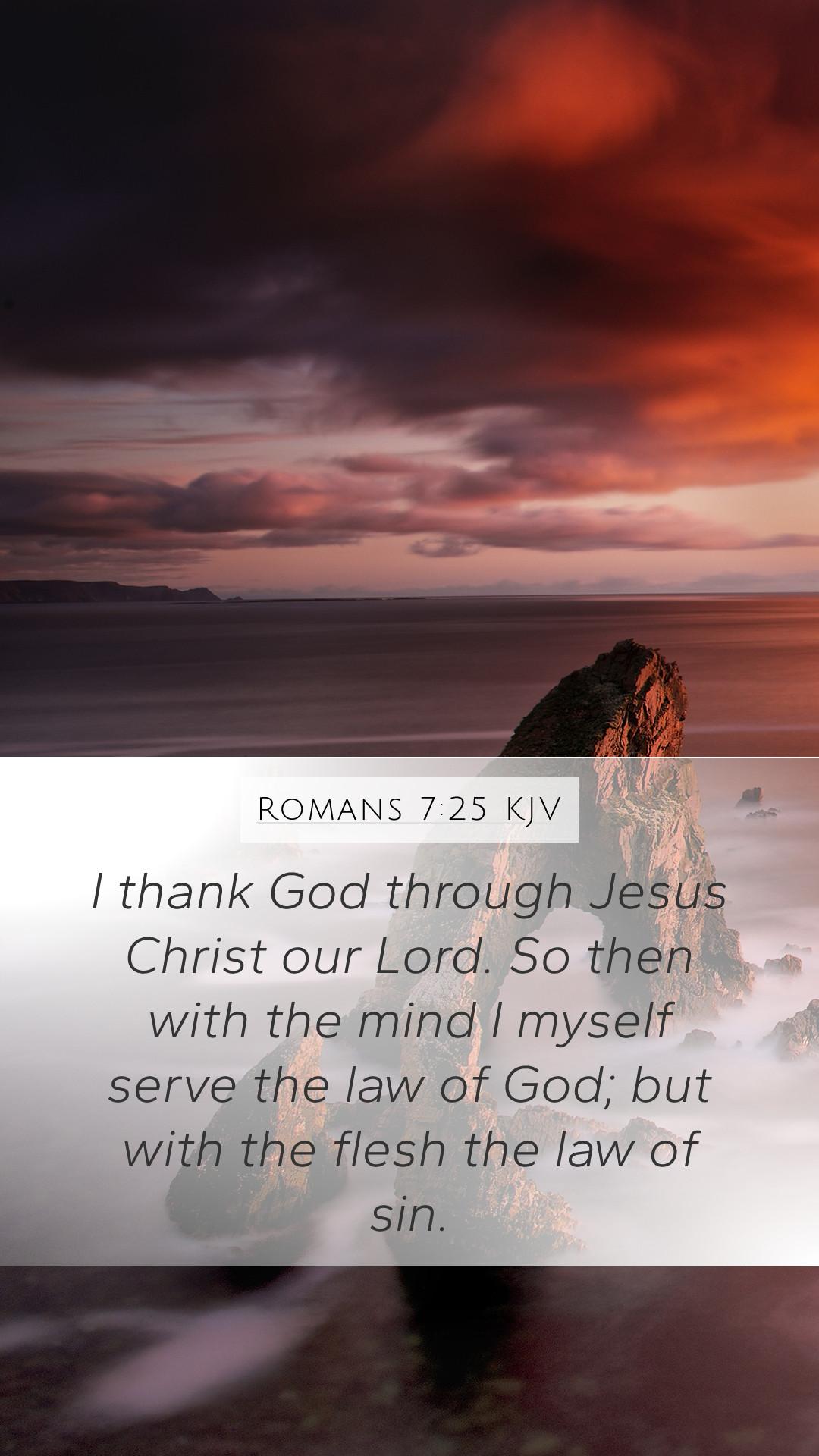 1080x1920 Romans 7:25 KJV Mobile Phone Wallpaper thank God through Jesus Christ our Lord. So