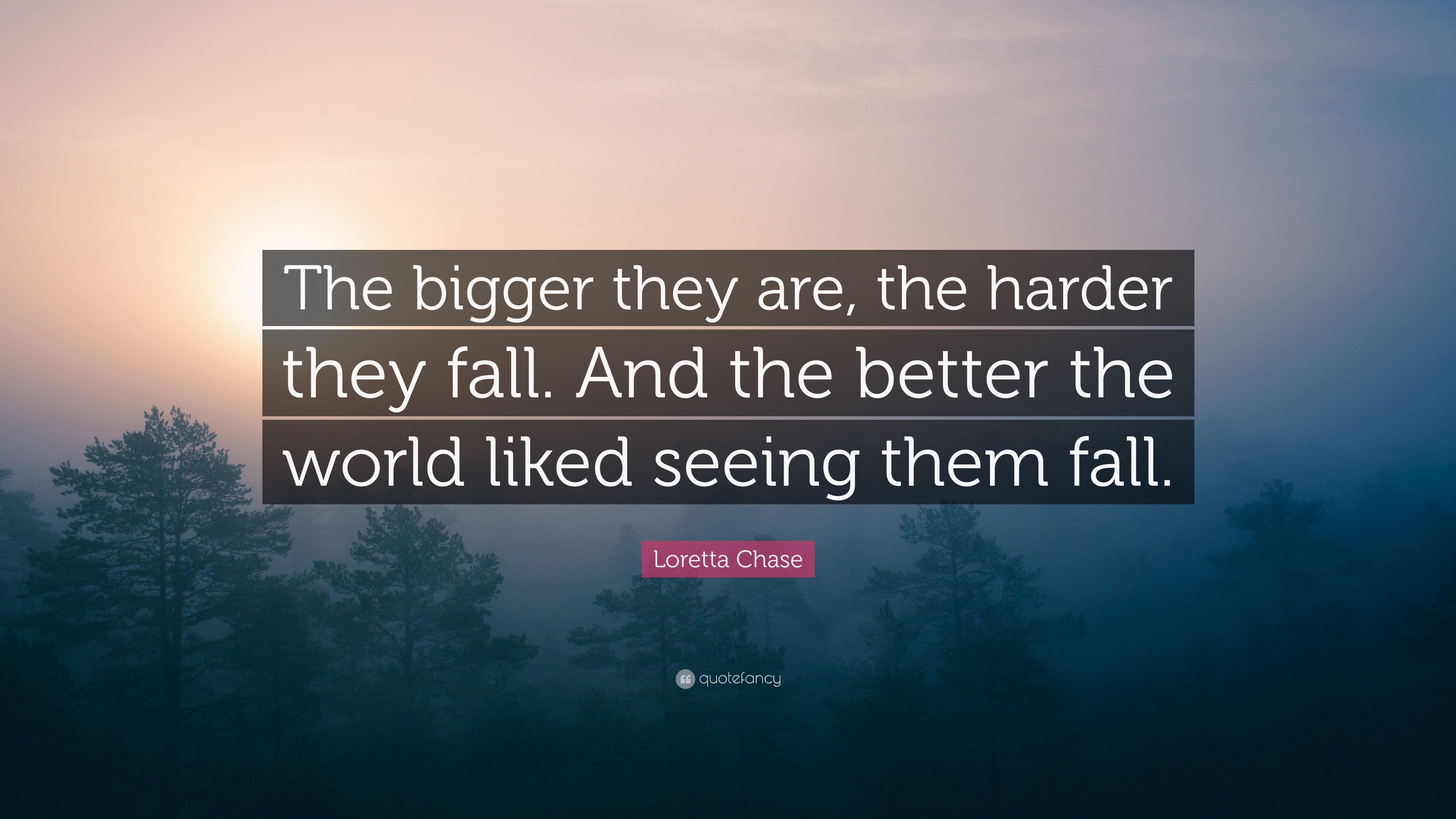 3840x2160 Loretta Chase Quote: “The bigger they are, the harder they fall. And the better the world