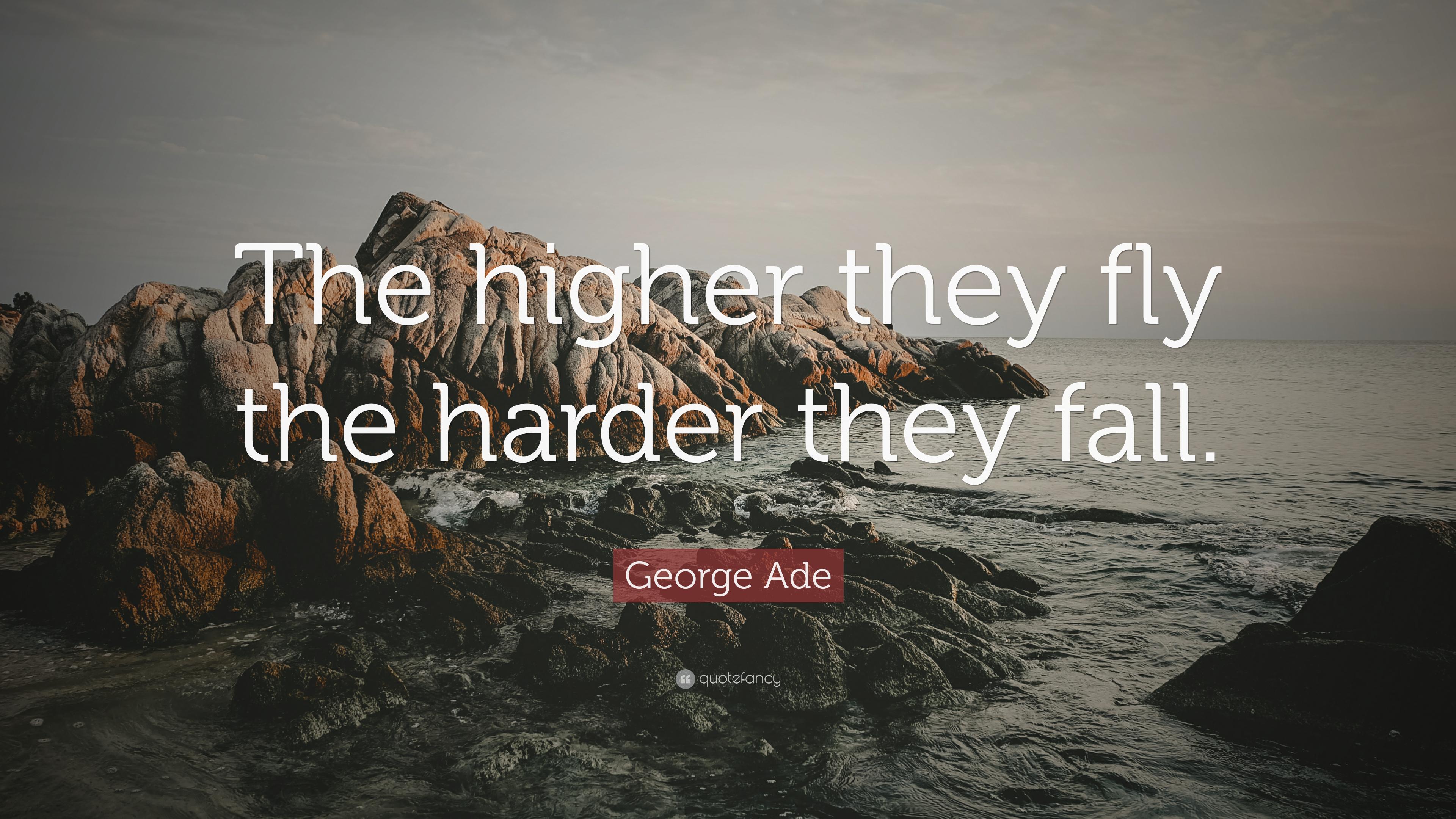 3840x2160 George Ade Quote: “The higher they fly the harder they fall.”