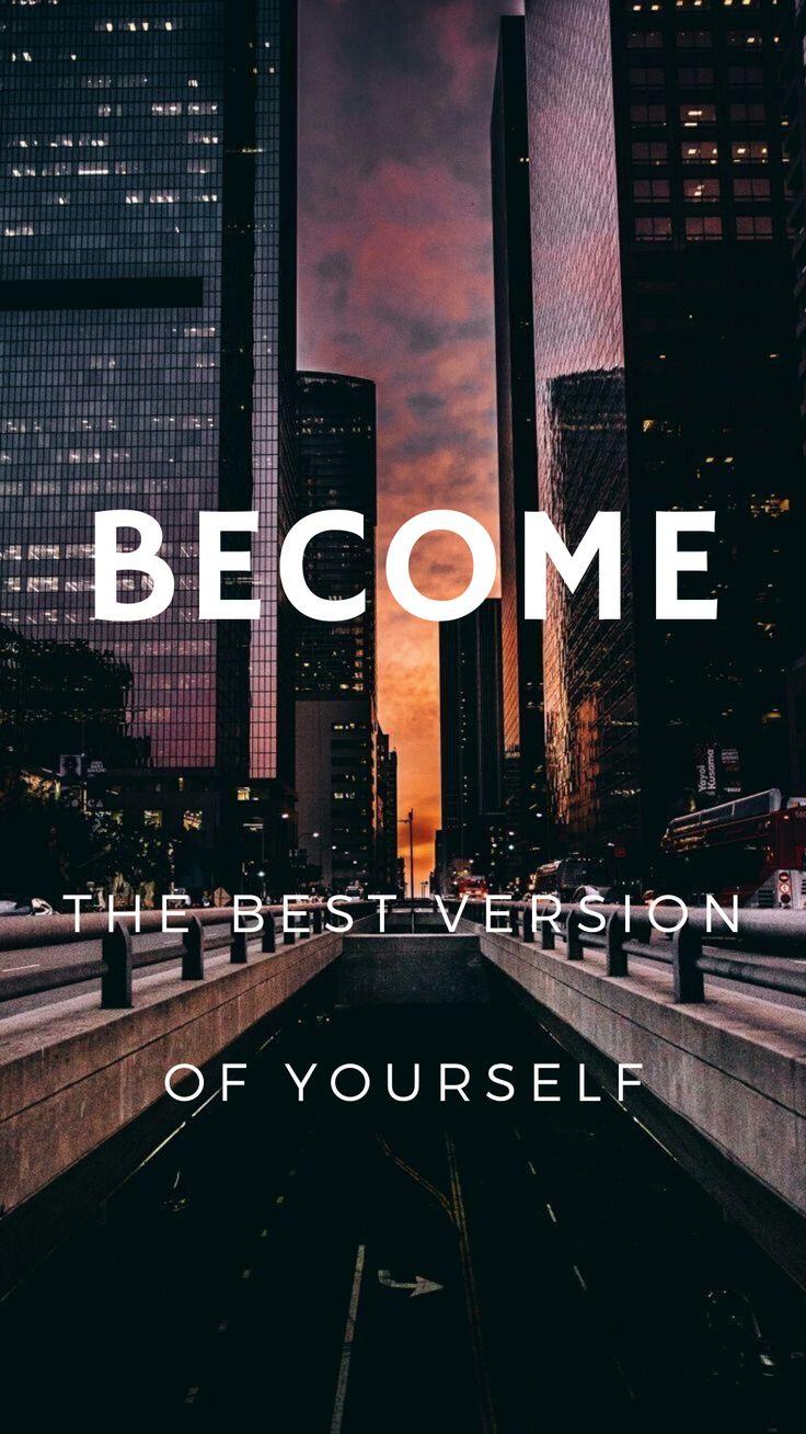 736x1308 Become the best version of yourself. Good things, Inspirational quotes, Best