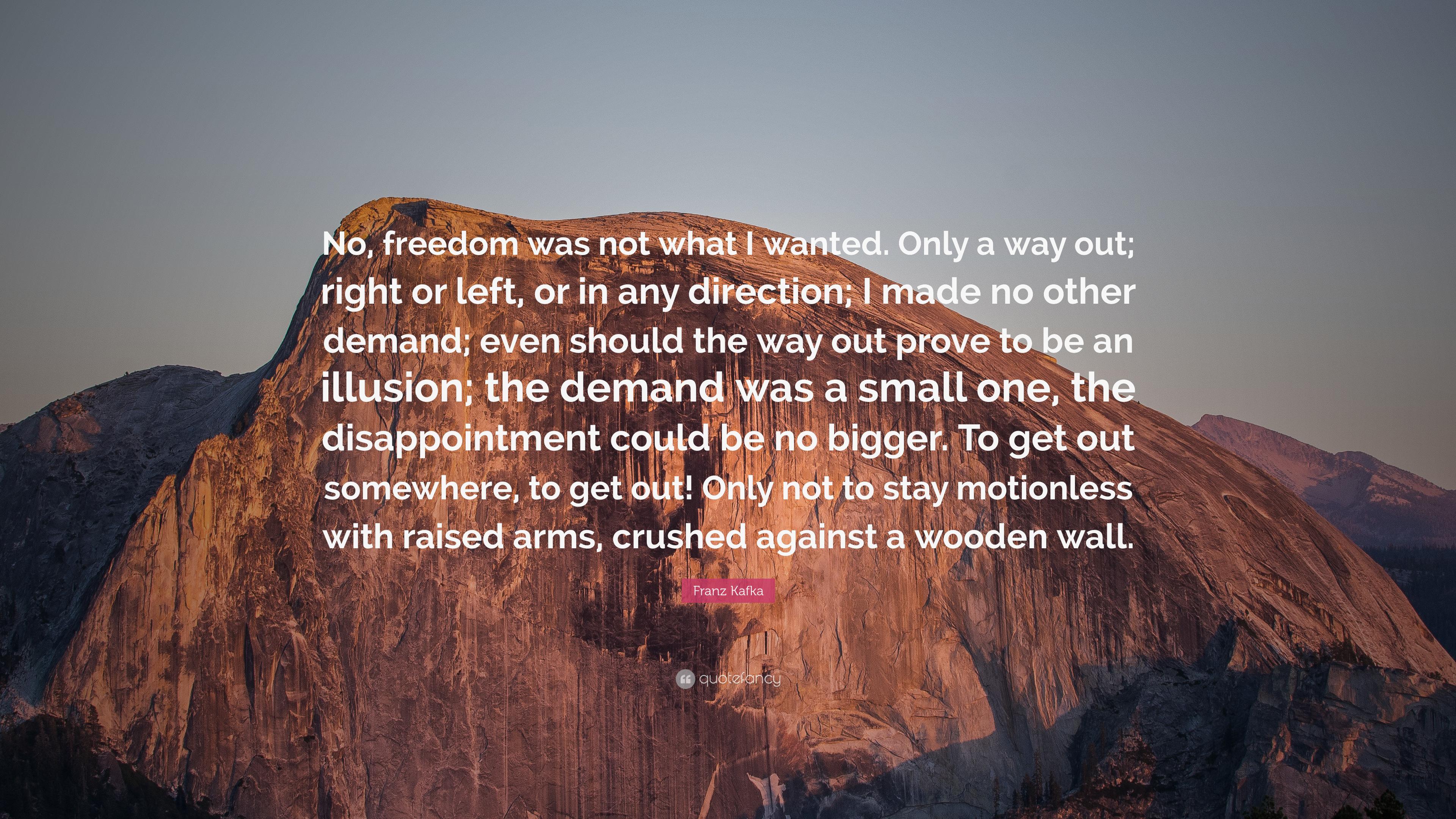 3840x2160 Franz Kafka Quote: “No, freedom was not what I wanted. Only a way out; right or left, or in any direction; I made no other demand; even shou.”
