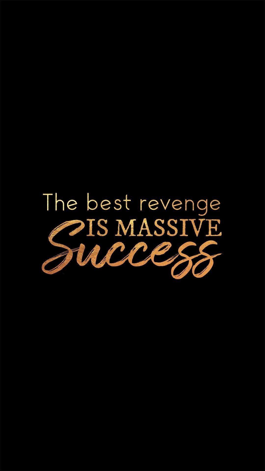 1080x1920 The best revenge is success, Meaningful, deep, feelings, life, self development motivation. Quotable quotes, Study motivation quotes, Believe in yourself quotes