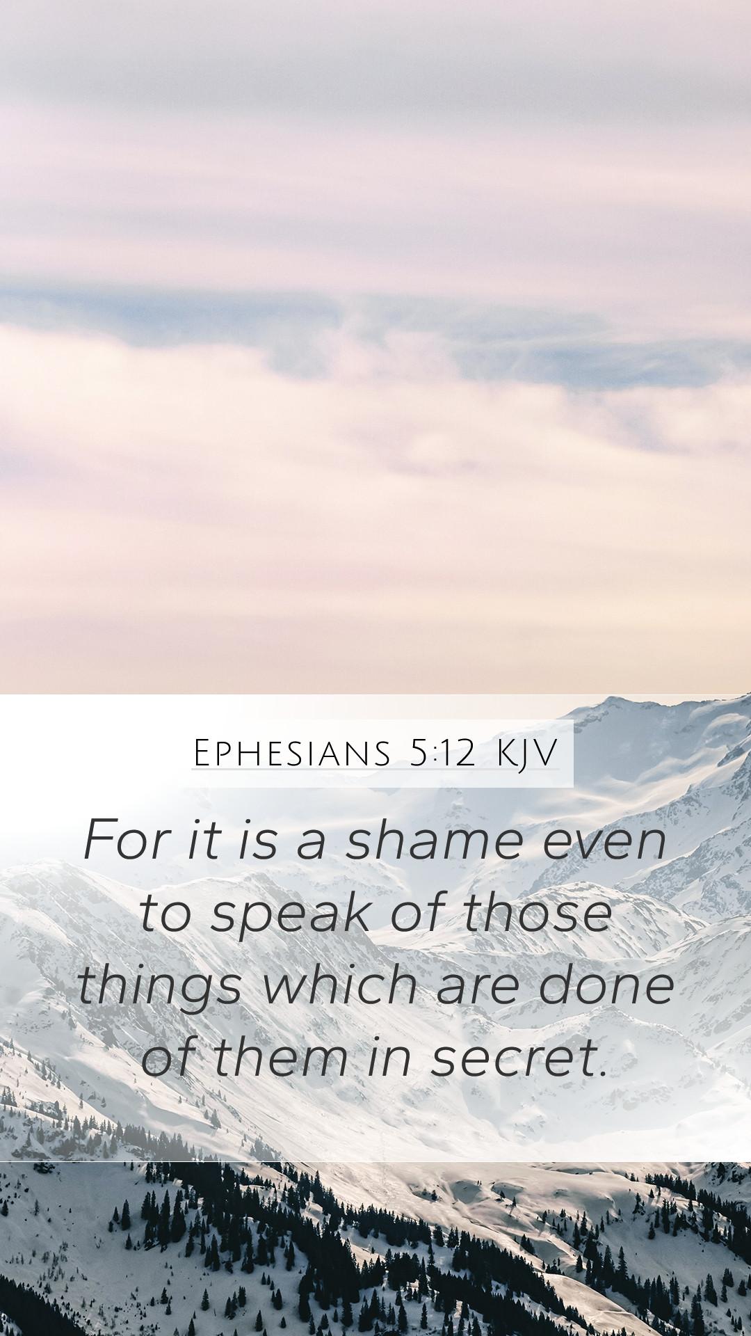 1080x1920 Ephesians 5:12 KJV Mobile Phone Wallpaper it is a shame even to speak of those things