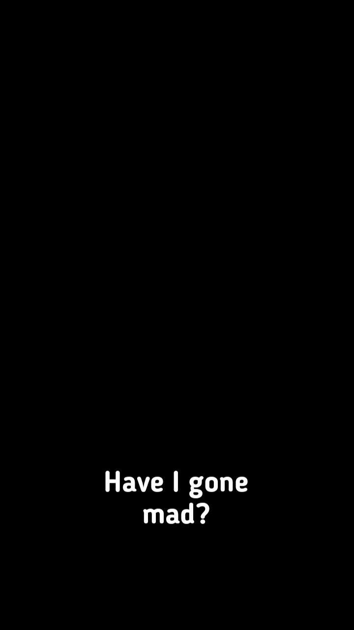720x1280 Quotes. Have i gone mad, Wallpaper, Black and white