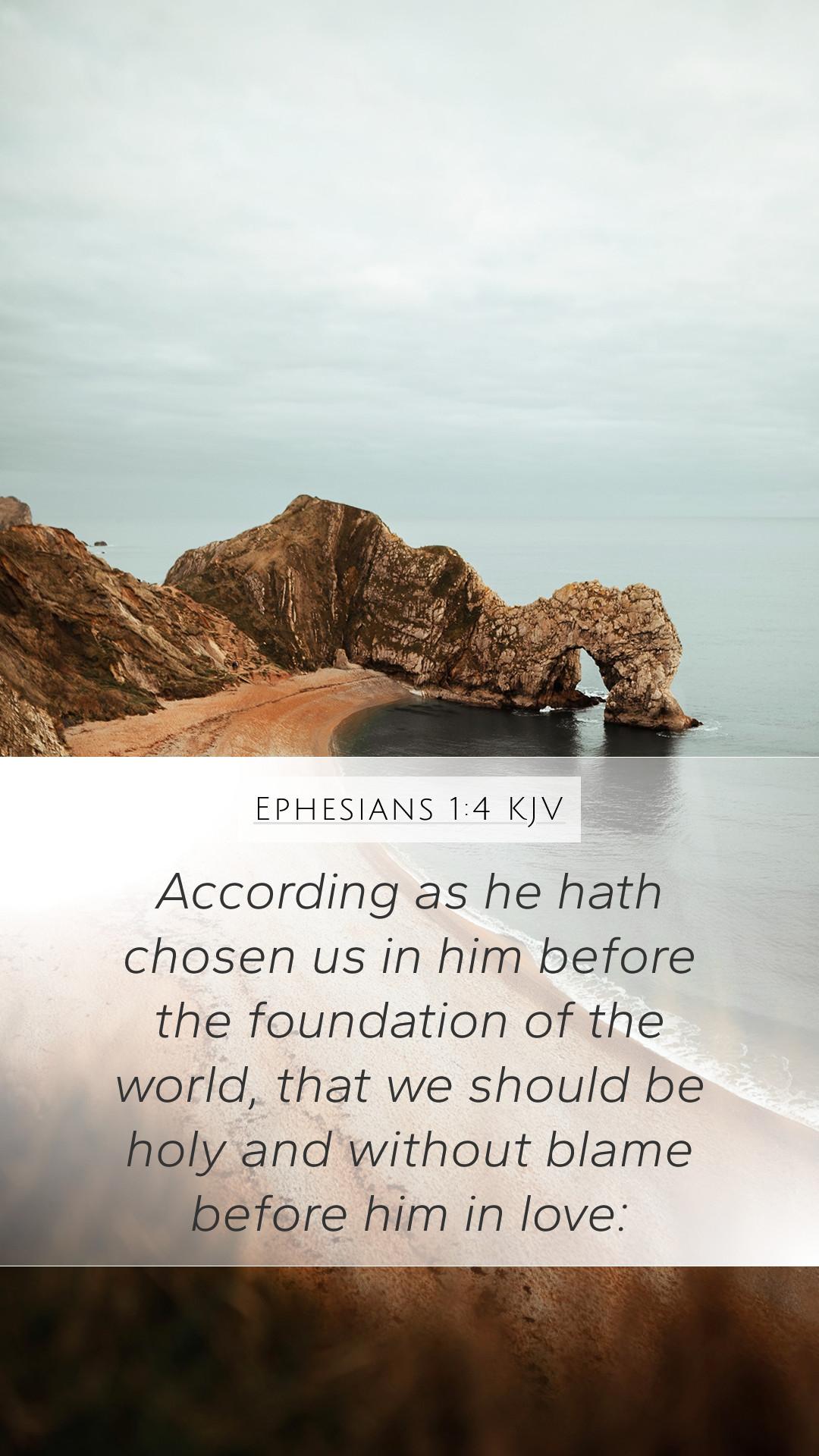 1080x1920 Ephesians 1:4 KJV Mobile Phone Wallpaper as he hath chosen us in him before the