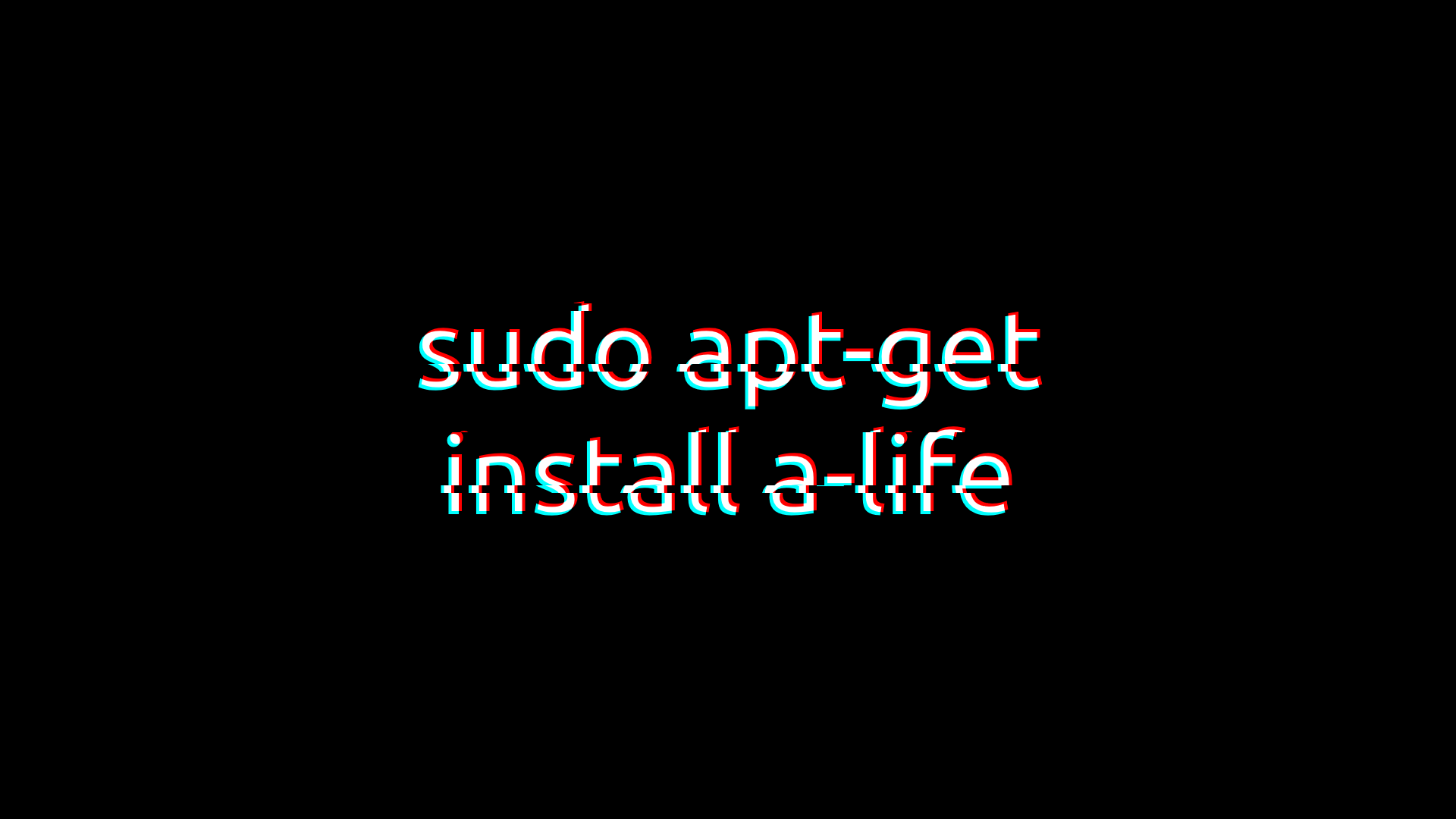 1920x1080 Sudo Apt Get Install A Life [1920x1080] (MADE BY ME!)