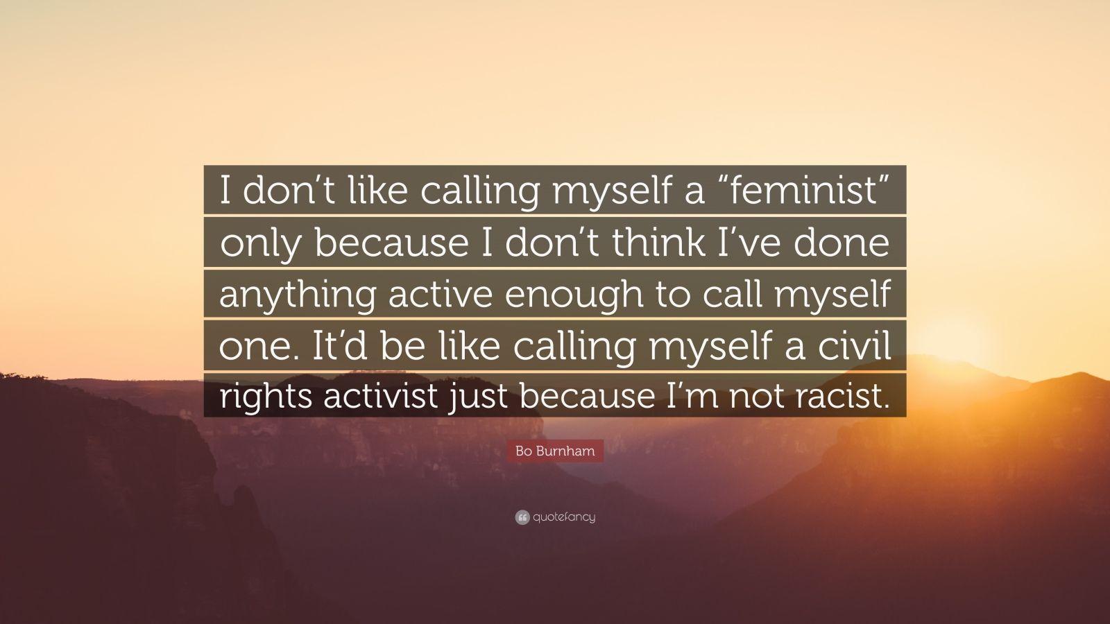 1600x900 Bo Burnham Quote: “I don't like calling myself a “feminist” only because I don't think I've done anything active enough to call myself one.”