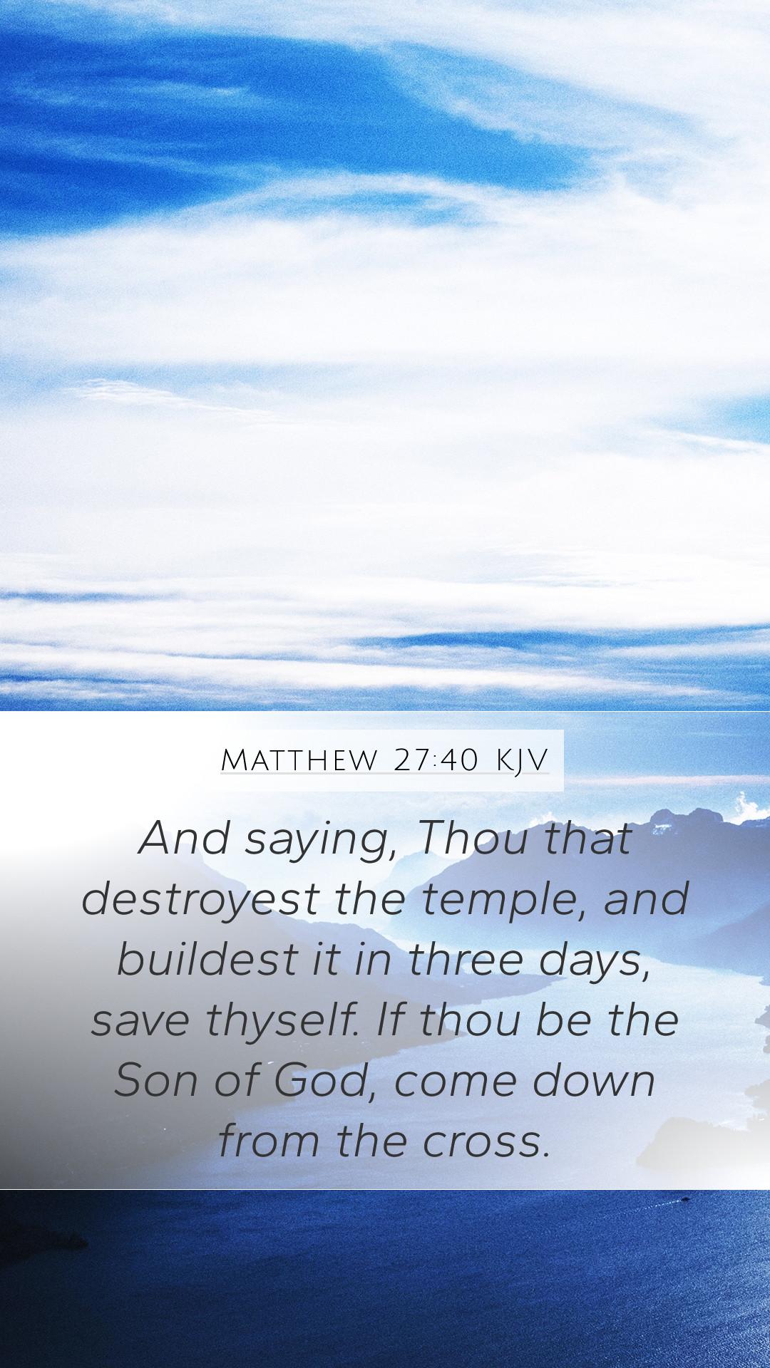 1080x1920 Matthew 27:40 KJV Mobile Phone Wallpaper saying, Thou that destroyest the temple, and