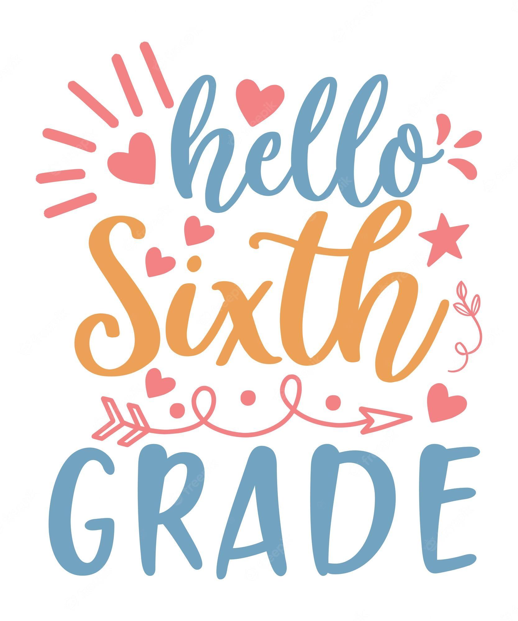 1667x2000 Premium Vector. Hello sixth grade background inspirational quotes typography lettering design first day school