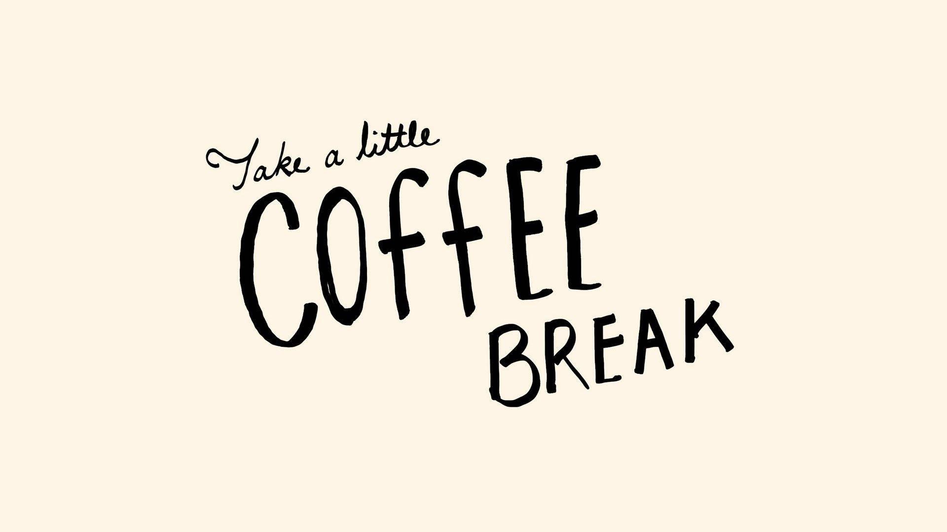 1920x1080 Download Coffee Break Cute Quotes Wallpaper
