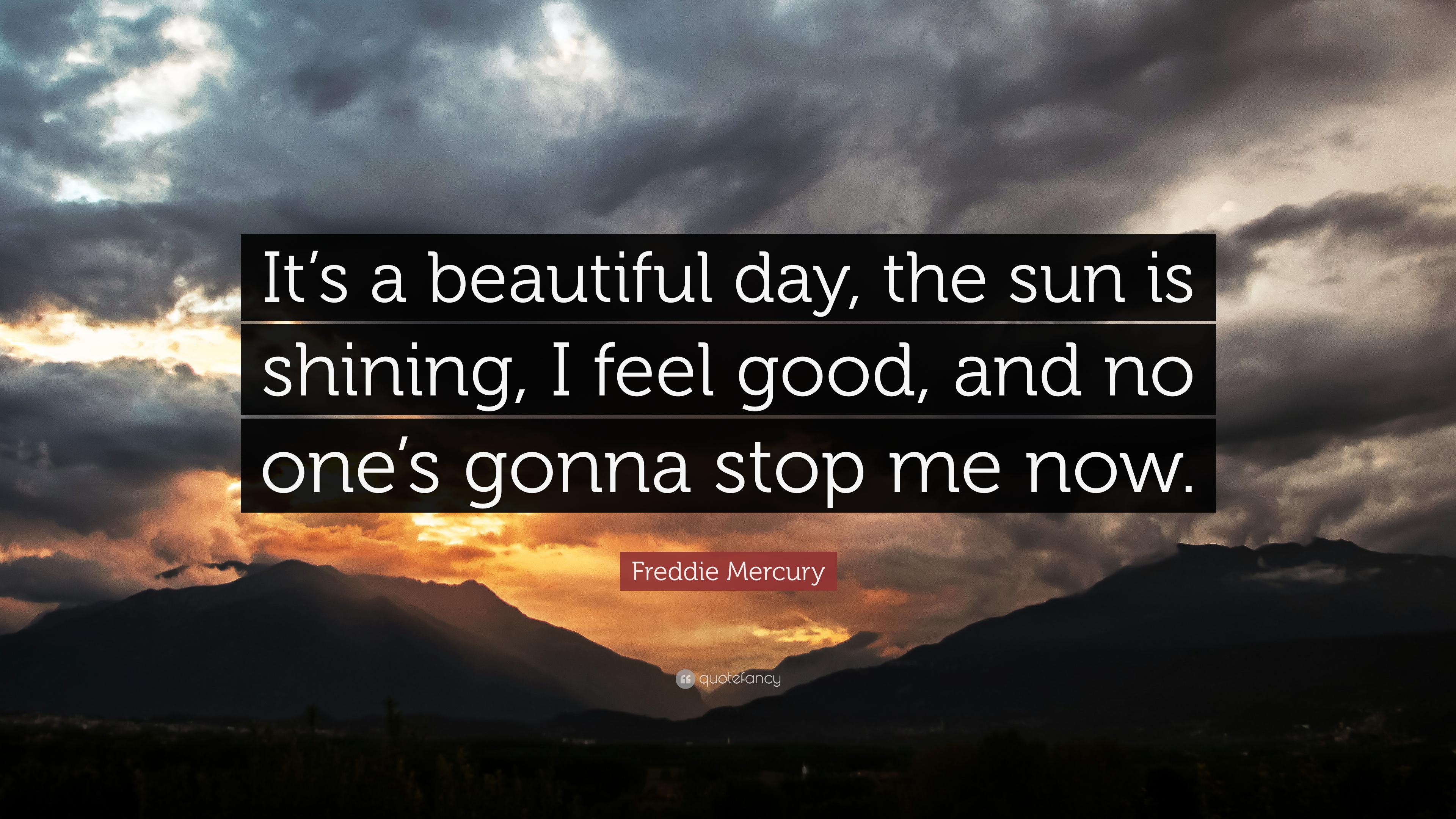 3840x2160 Freddie Mercury Quote: “It's a beautiful day, the sun is shining, I feel good, and no