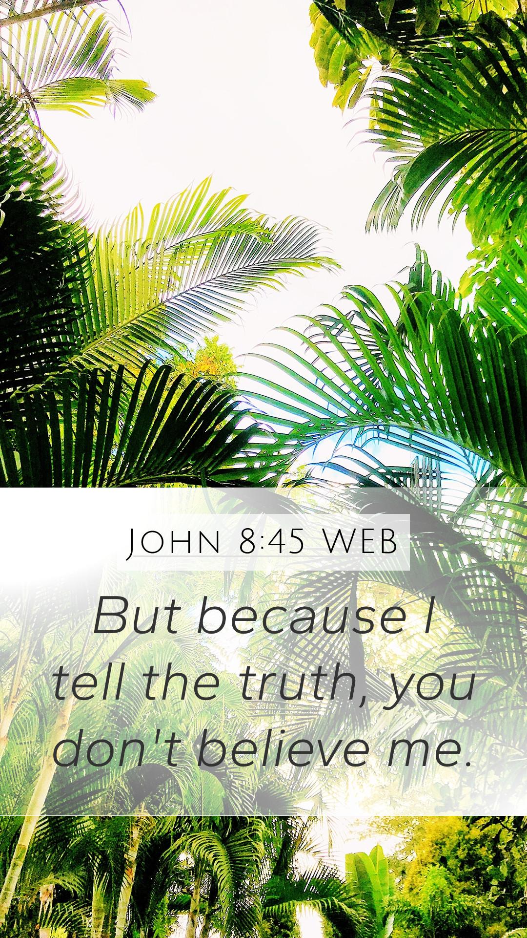 1080x1920 John 8:45 WEB Mobile Phone Wallpaper because I tell the truth, you don't believe