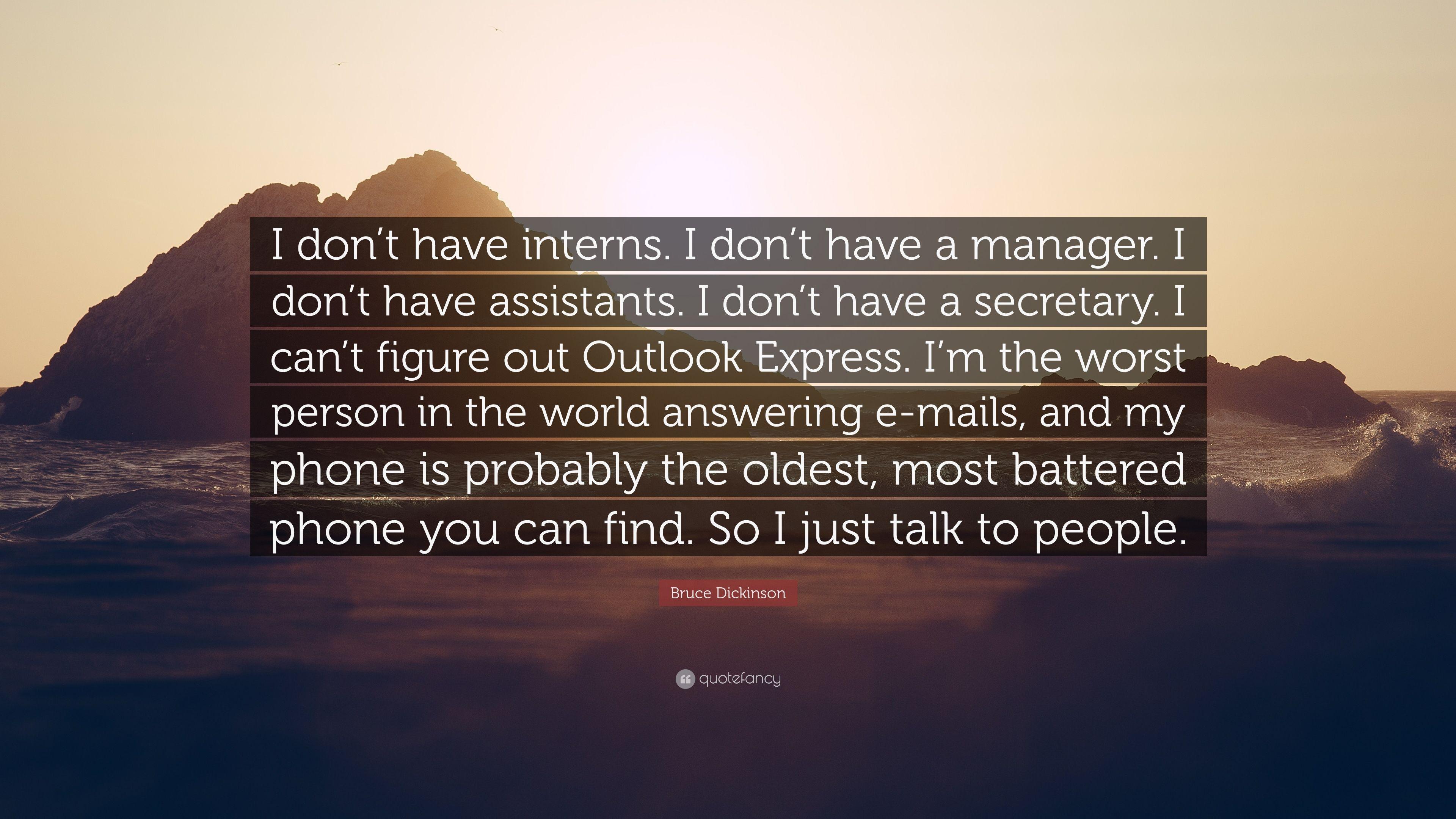 3840x2160 Bruce Dickinson Quote: “I don't have interns. I don't have a manager. I don't have assistants. I don't have a secretary. I can't figure out Outl.”