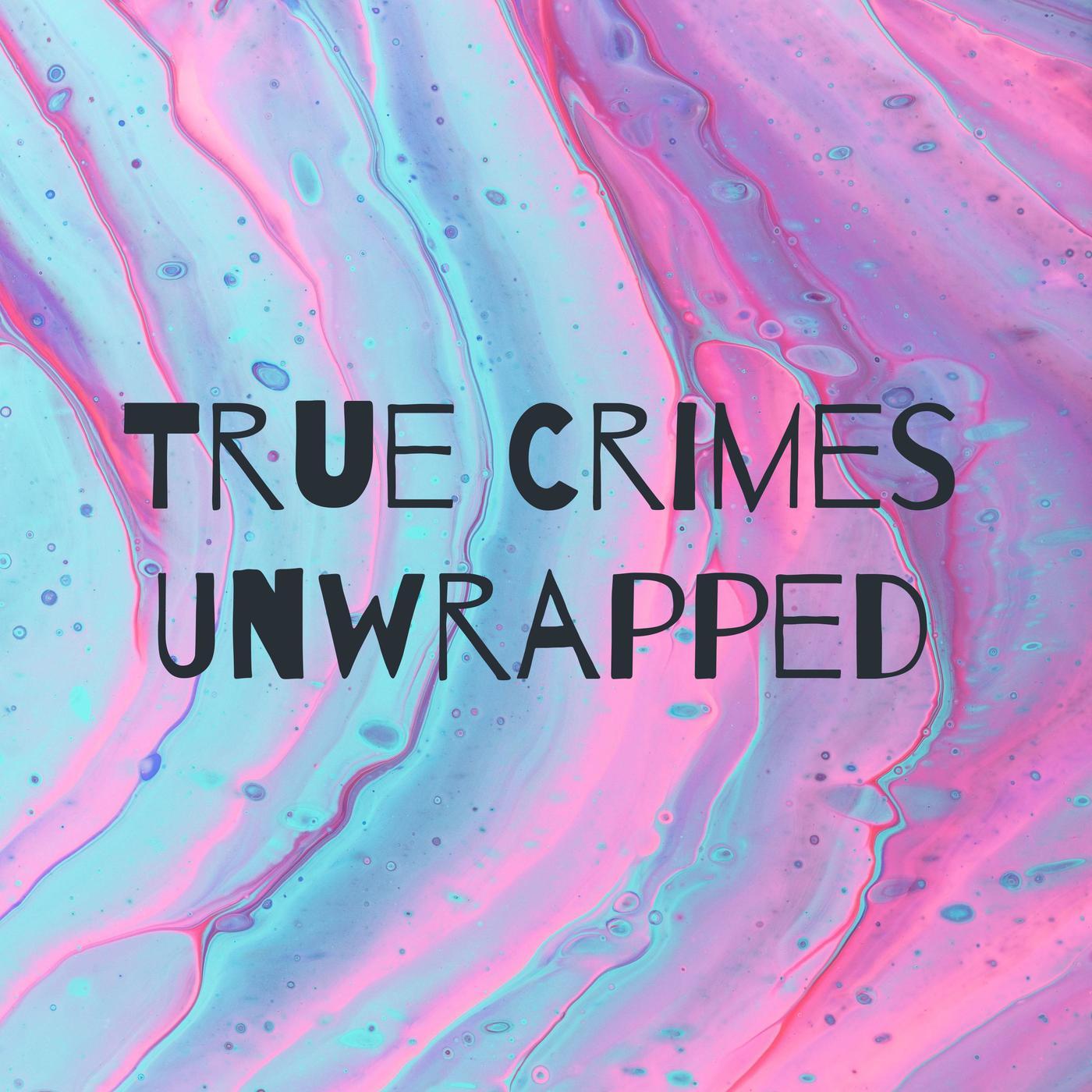 1400x1400 True Crimes Unwrapped (podcast)