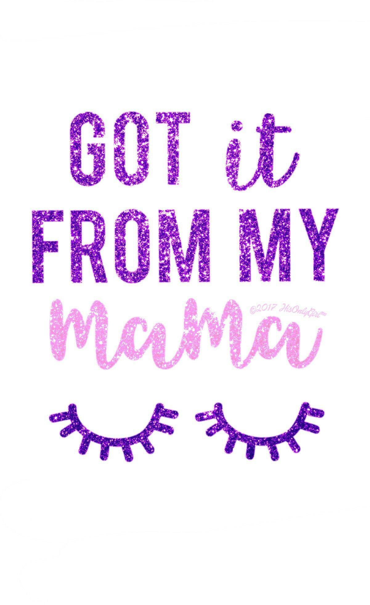 1201x1961 Got it from my mama glitter wallpaper I created for the app CocoPPa