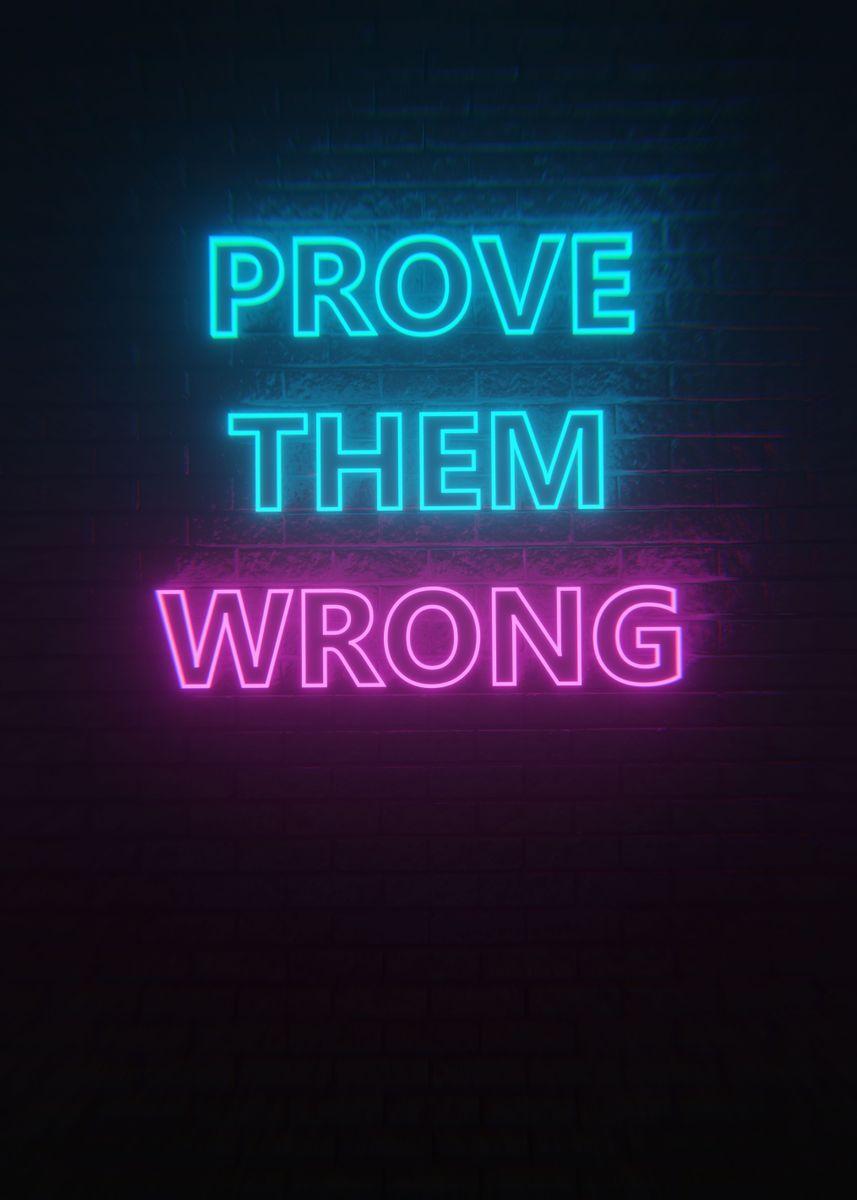 Prove Them Wrong Wallpaper  Download to your mobile from PHONEKY
