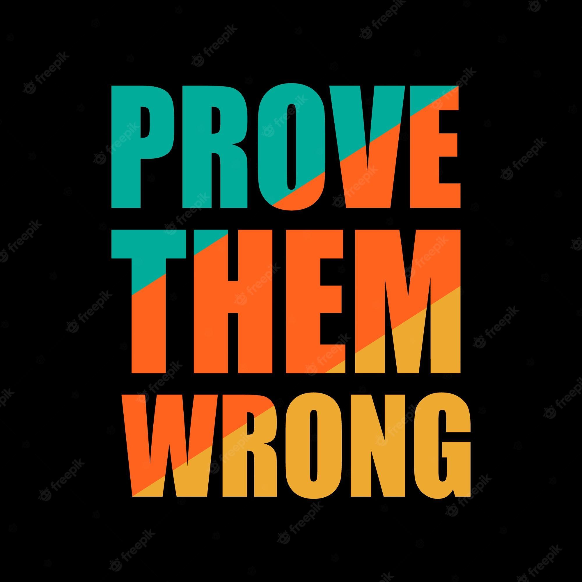 Prove them wrong  Inspirational quotes Motivational quotes Prove them  wrong quotes