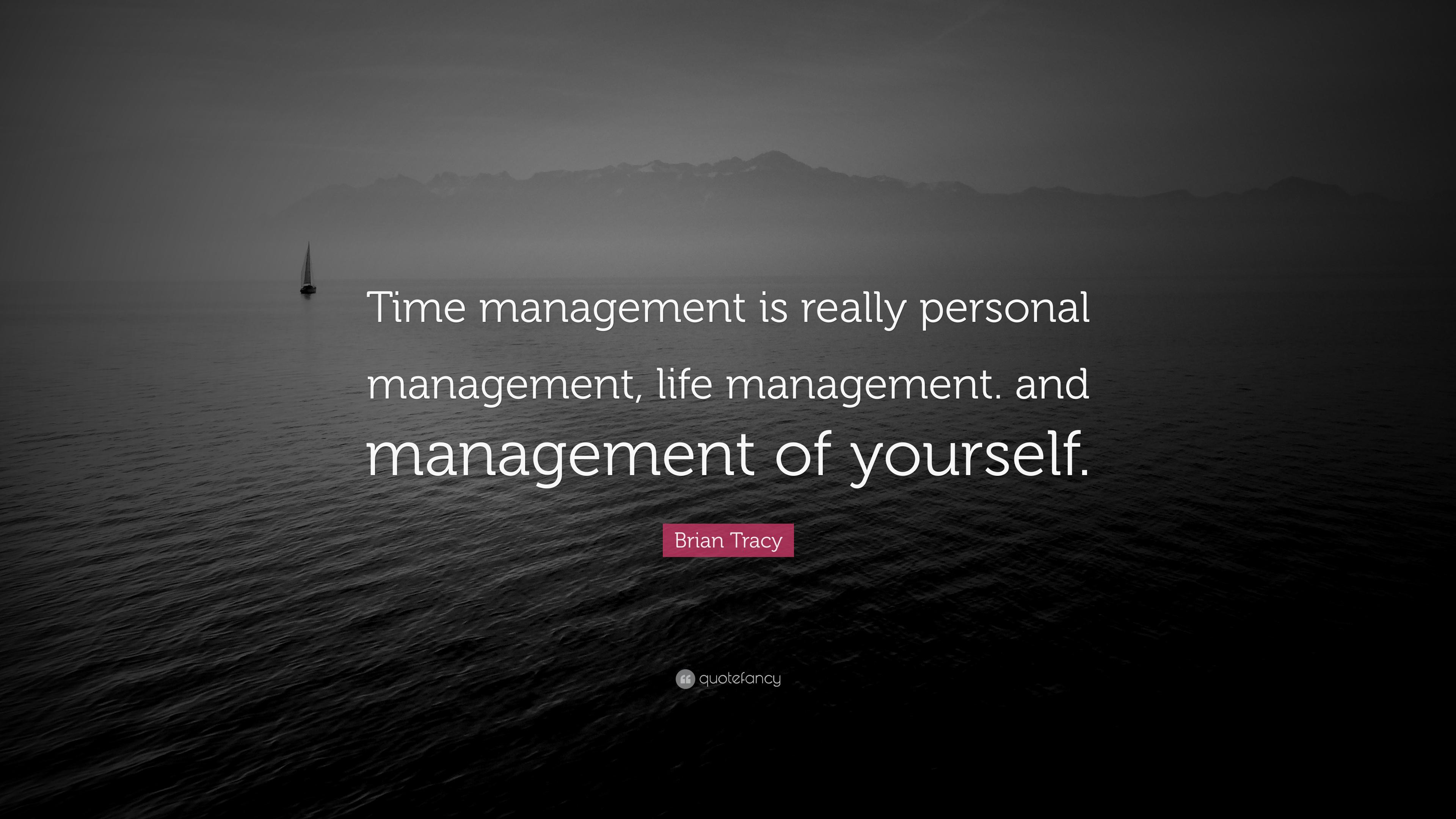 3840x2160 Brian Tracy Quote: “Time management is really personal management, life management. and management of yourself.”