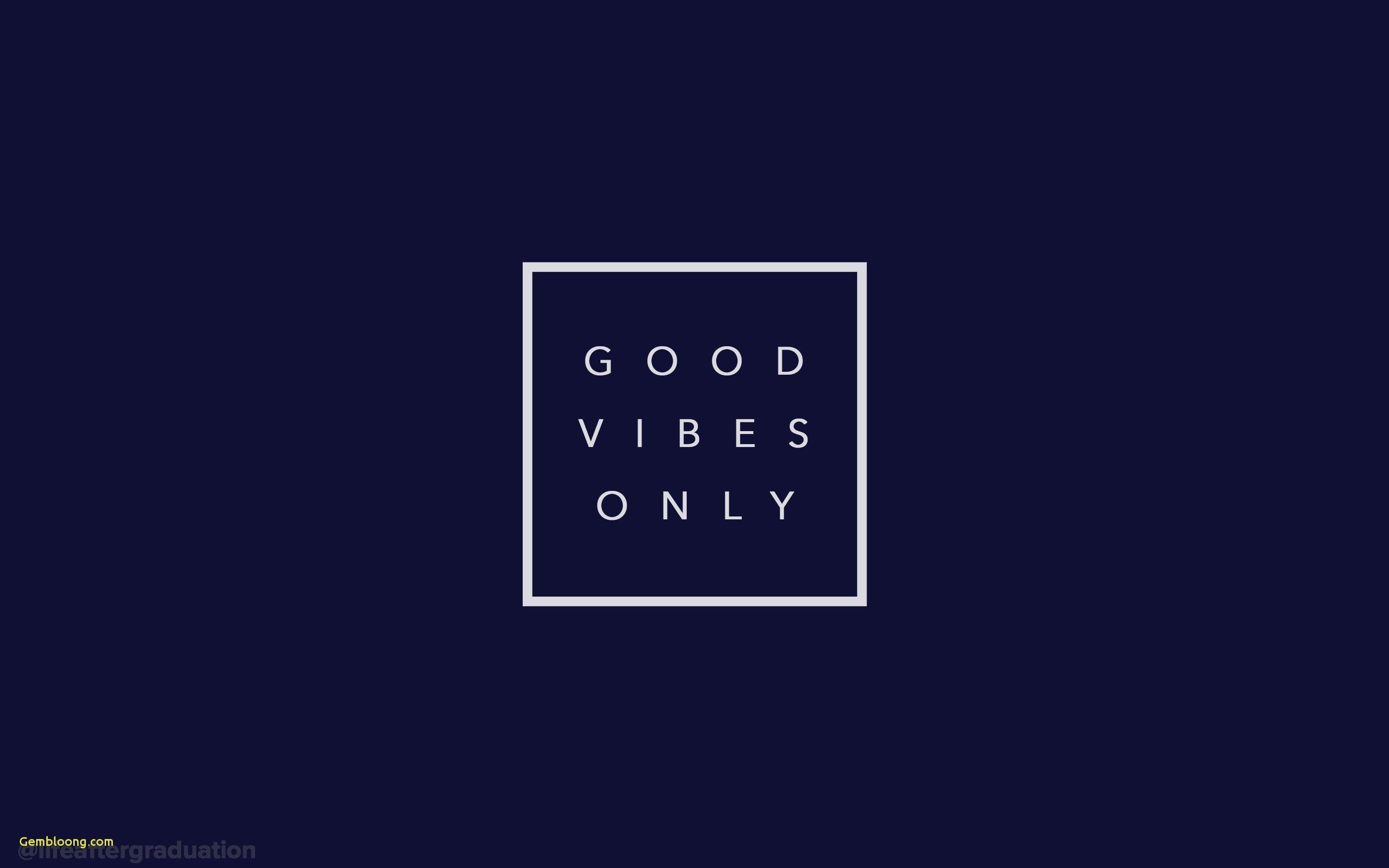 Good Vibes Only Wallpapers Top Free Good Vibes Only Backgrounds Wallpaperaccess