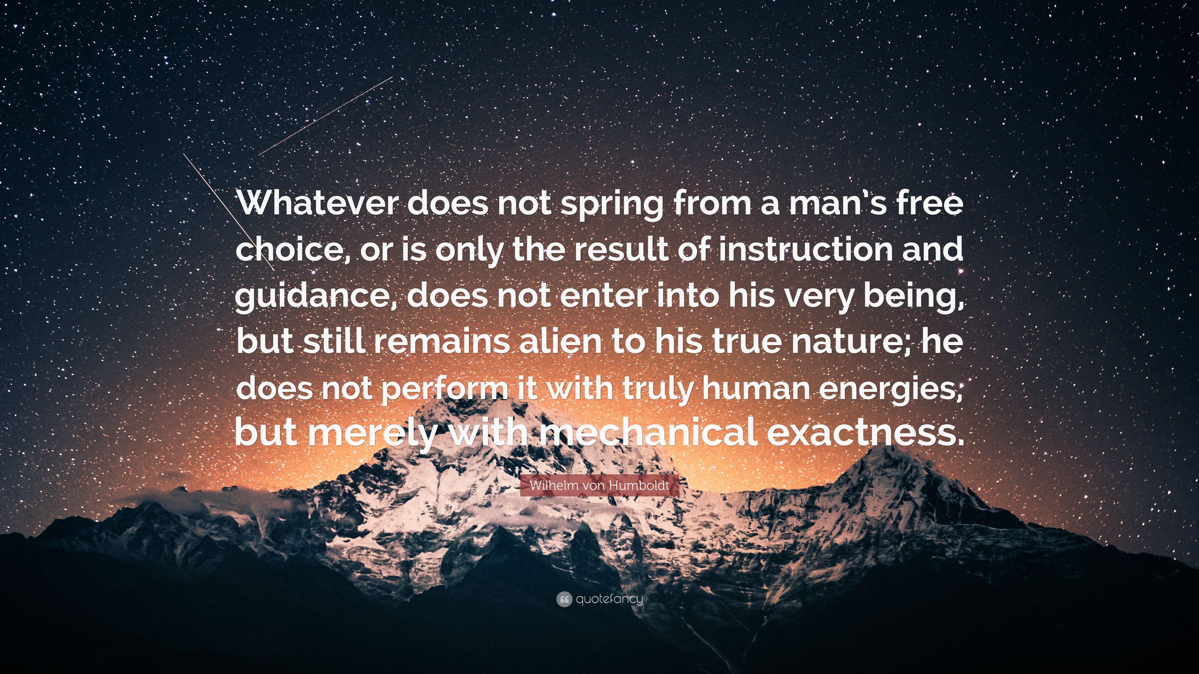 3840x2160 Wilhelm von Humboldt Quote: “Whatever does not spring from a man's free choice, or is only the result of instruction and guidance, does not enter int.”