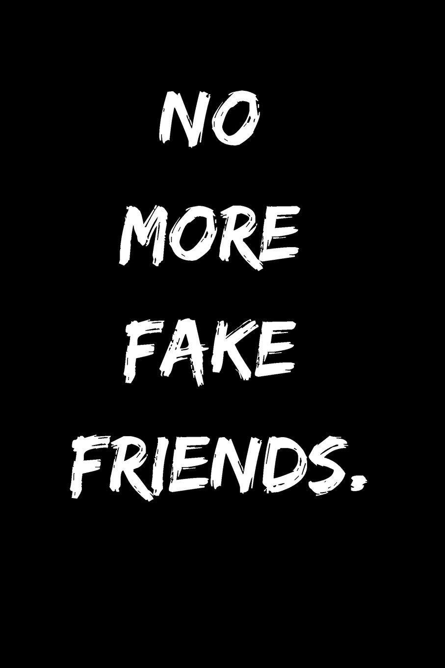 907x1360 No more fake friends. Fake friends, Words wallpaper, Words