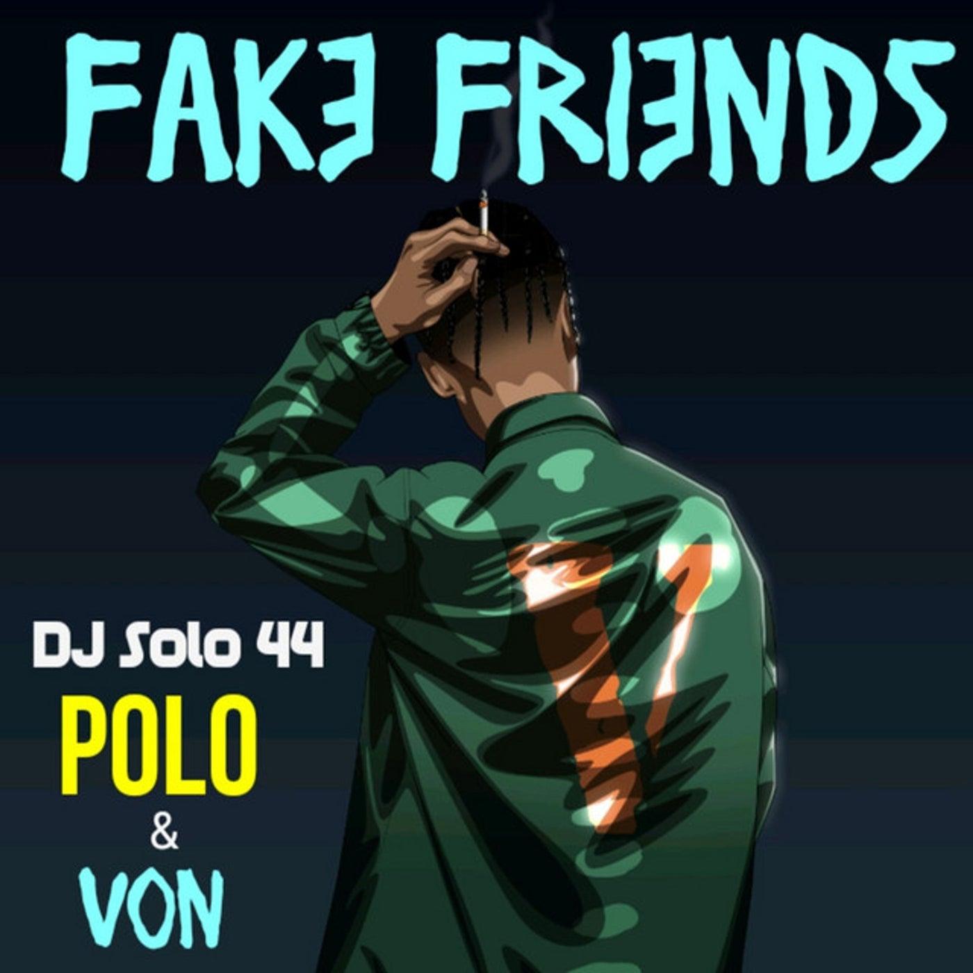 1400x1400 Fake Friends by Polo, Von and DJ Solo 44 on Beatsource
