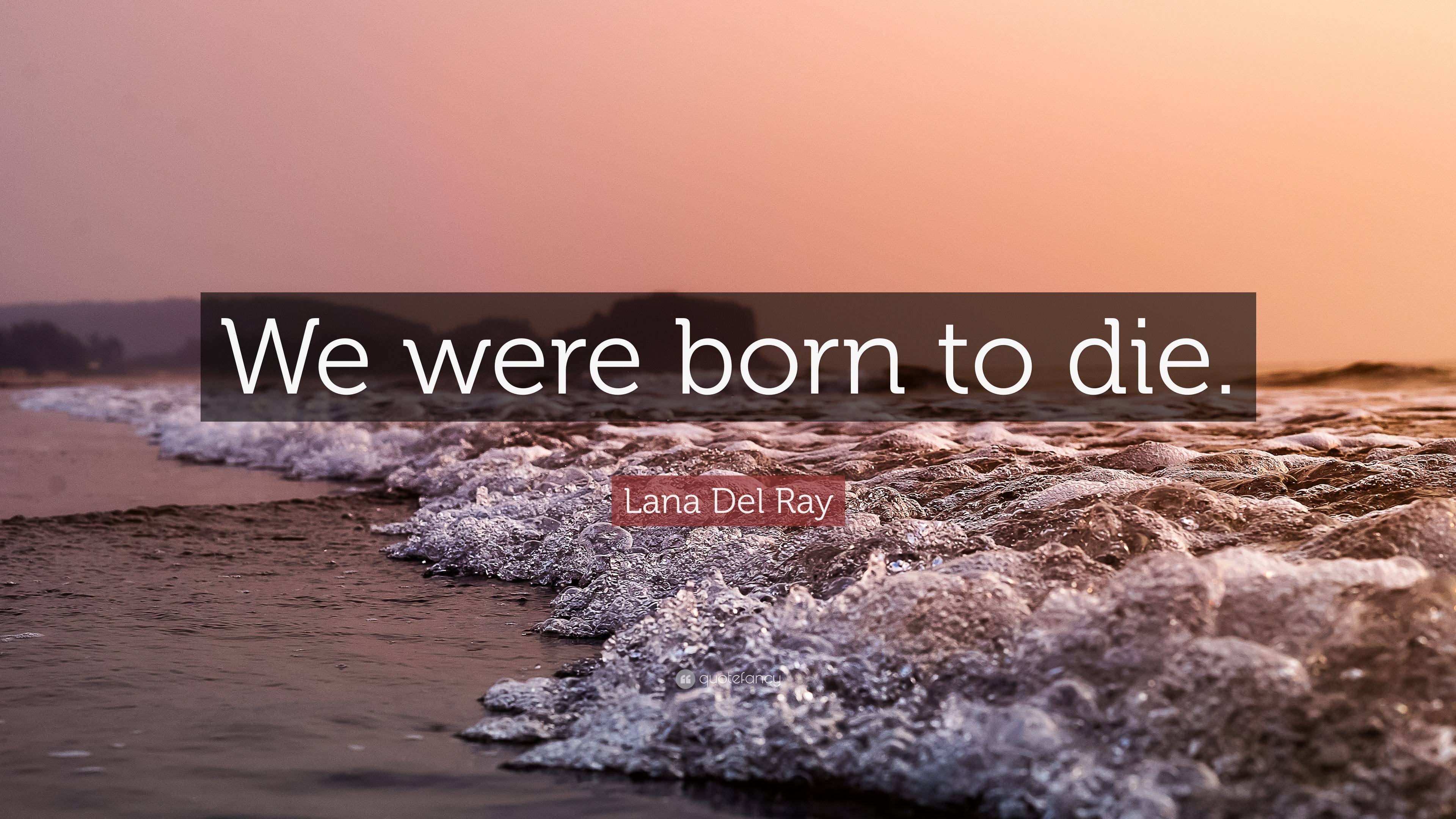 3840x2160 Lana Del Ray Quote: “We were born to die.”