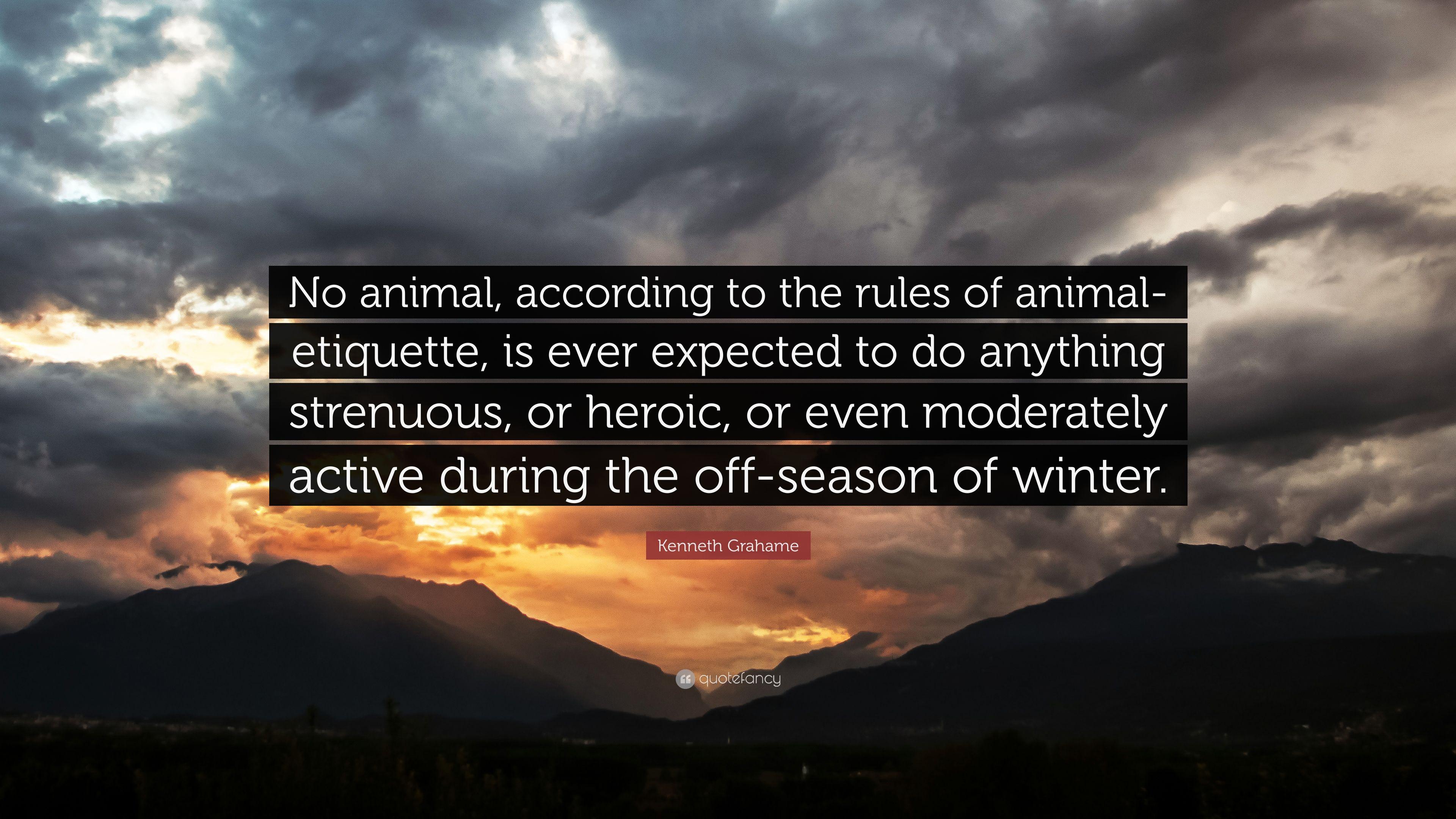 3840x2160 Kenneth Grahame Quote: “No Animal, According To The Rules Of Animal Etiquette, Is Ever Expected To Do Anything Strenuous, Or Heroic, Or Even Mod.”