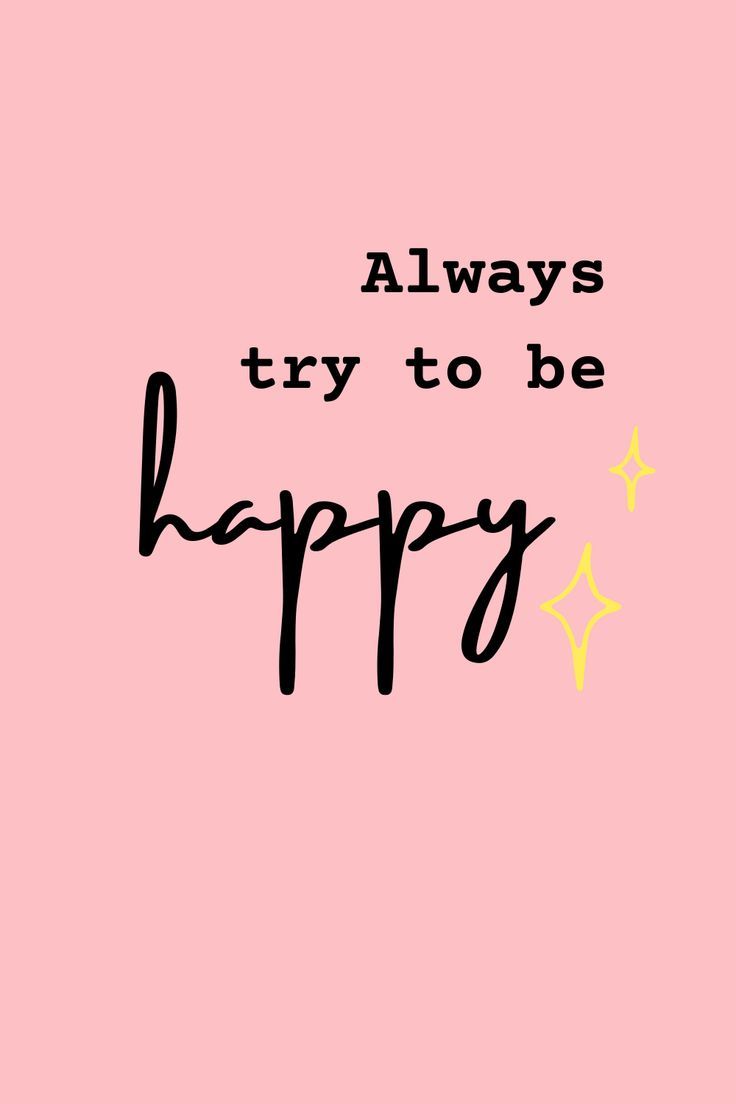 736x1104 Always try to be happy. Trying to be happy, I am happy quotes, Cute happy quotes