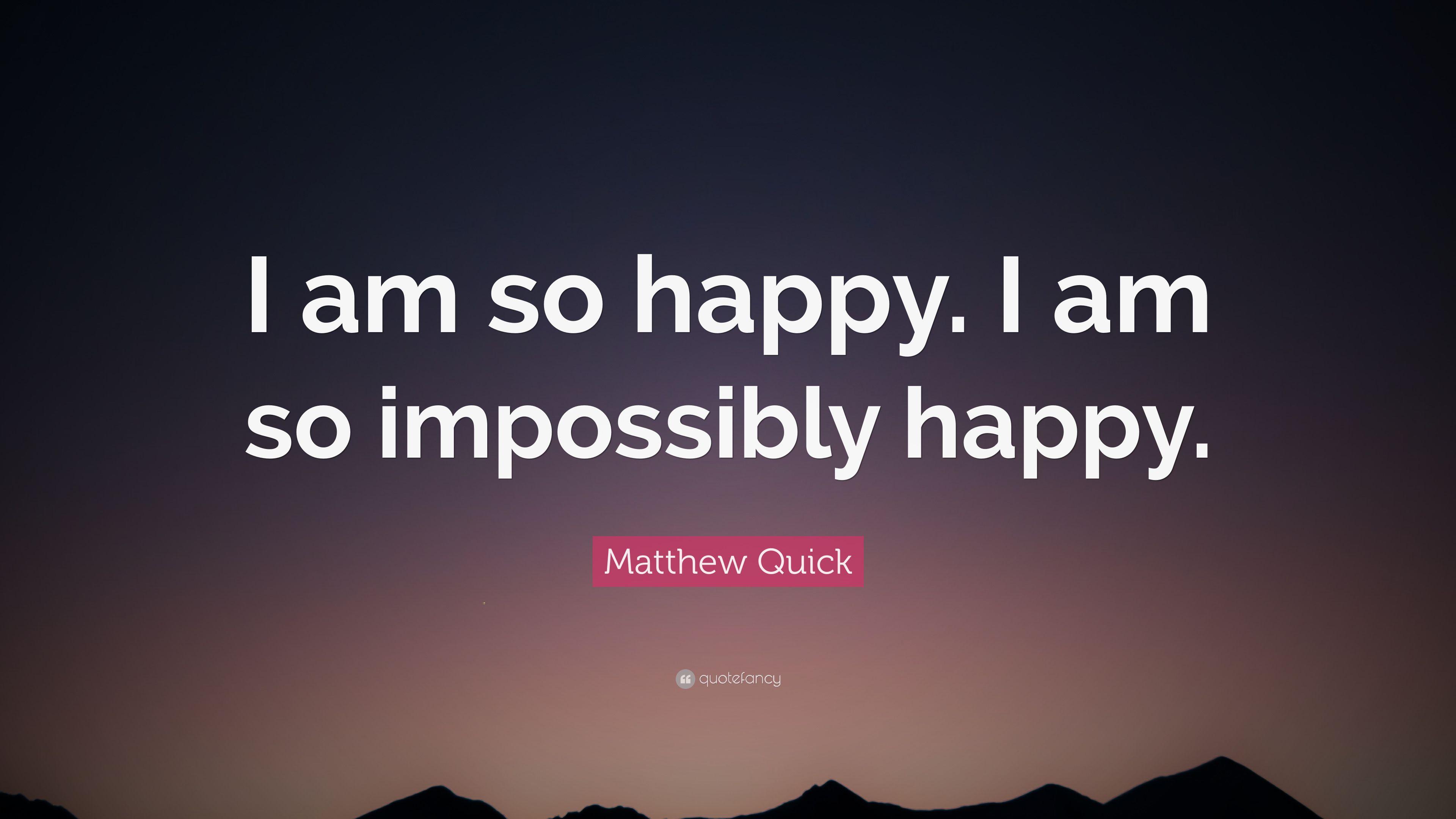 3840x2160 Matthew Quick Quote: “I am so happy. I am so impossibly happy.”