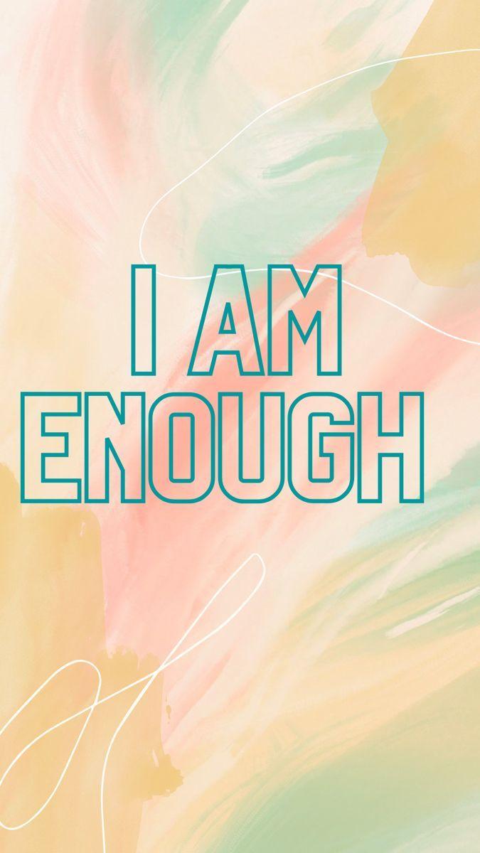 675x1200 I am enough wallpaper. I am enough, Enough is enough quotes, Inspirational words