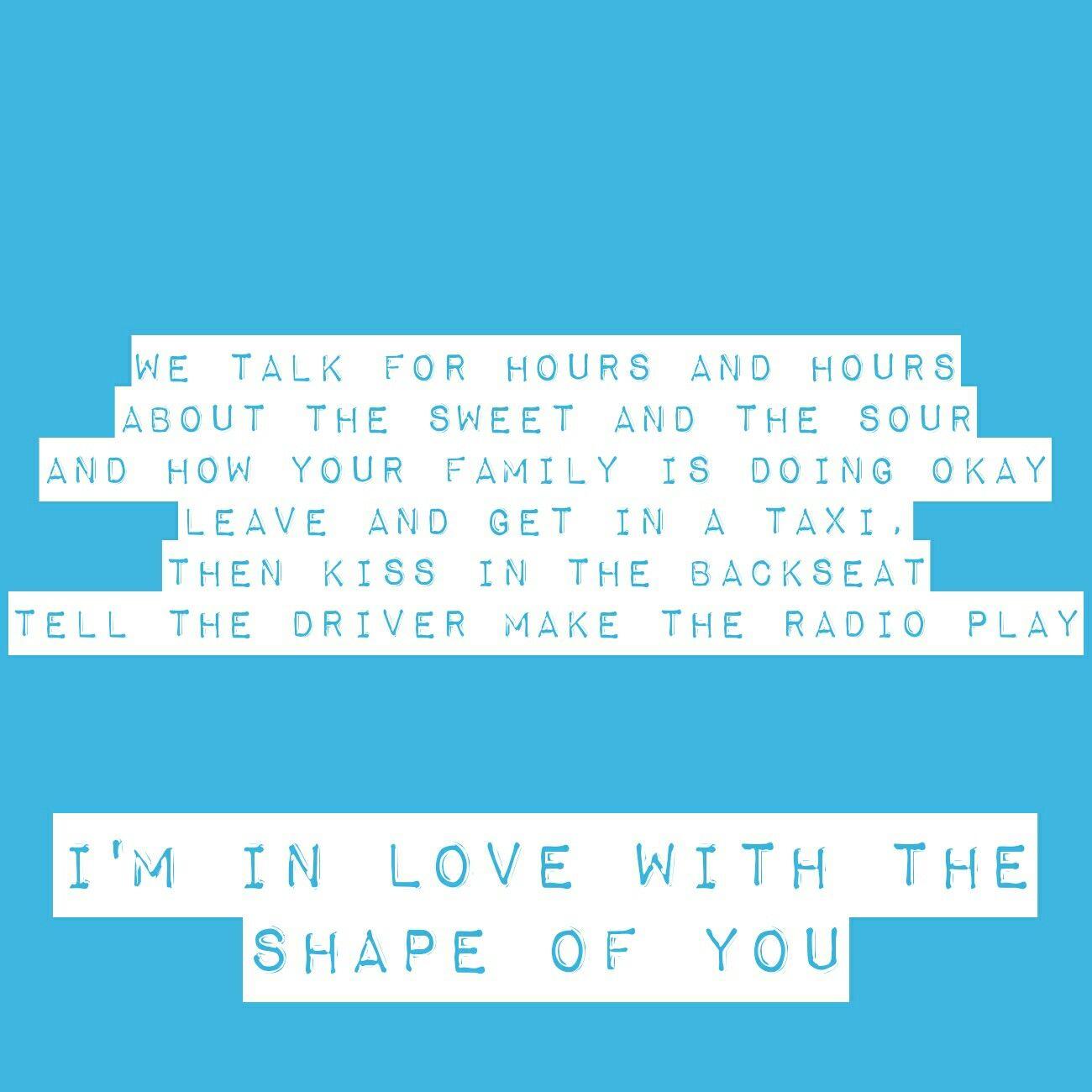 1300x1300 Shape of You Ed Sheeran// So many memories of a long gone love. specially the kiss in the backseat. Lyrics, Ed sheeran kiss, Ed sheeran lyrics