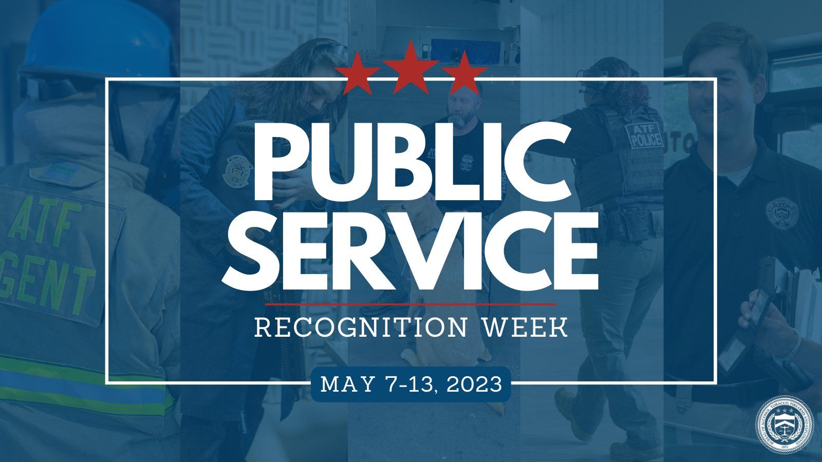 1600x900 ATF HQ Service Recognition Week is celebrated annually in May. Thank you to all the public servants of local, state and federal government for their many contributions, especially to