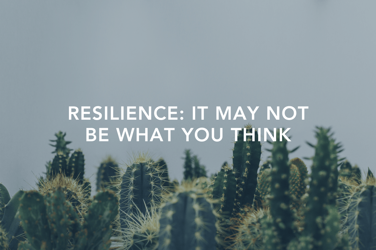 1200x800 Resilience: It May Not Be What You Think